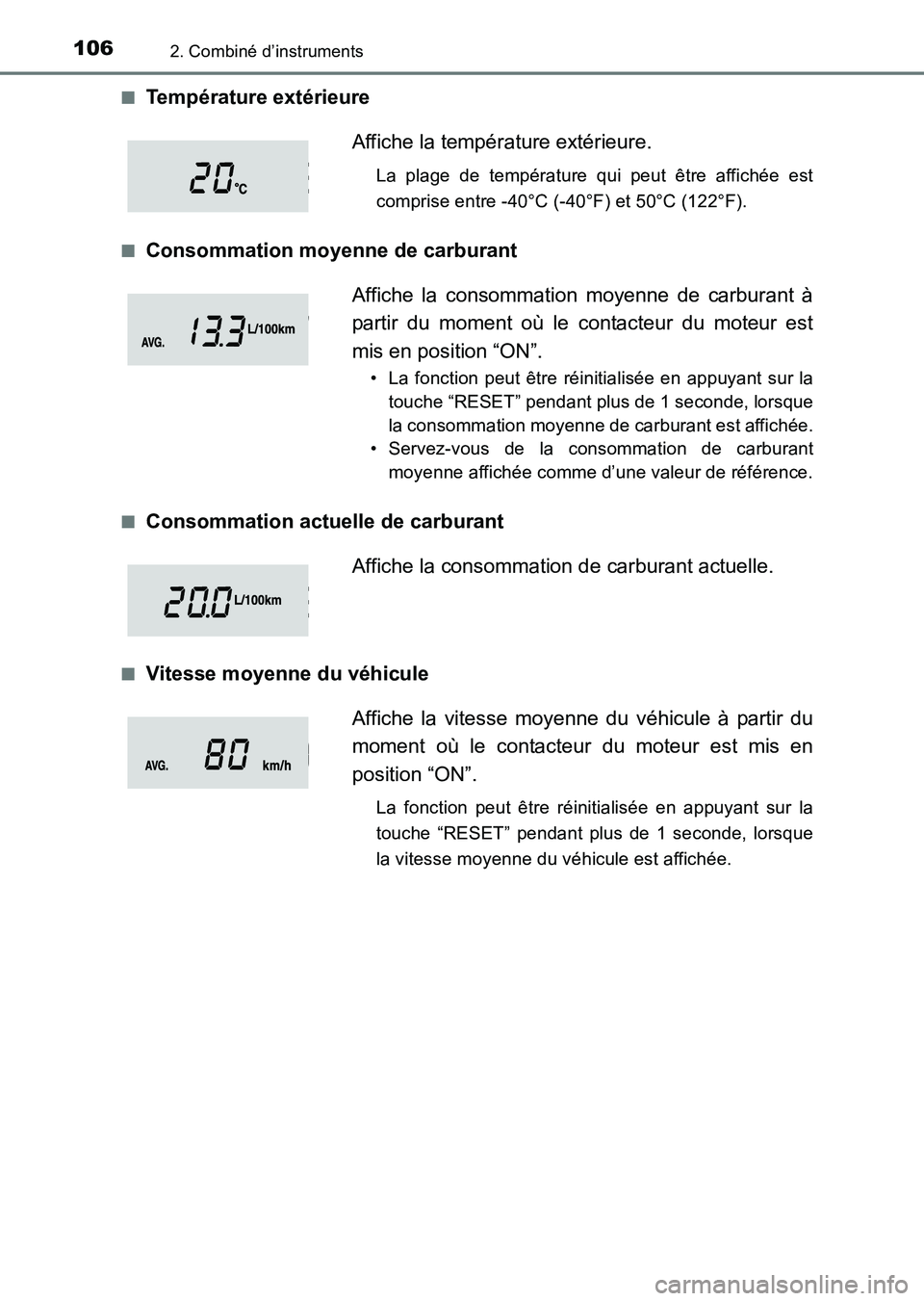 TOYOTA HILUX 2015  Notices Demploi (in French) 1062. Combiné d’instruments
HILUX_OM_OM71213K_(EK)■
Température extérieure
■Consommation moyenne de carburant
■Consommation actuelle de carburant
■Vitesse moyenne du véhicule
Affiche la 