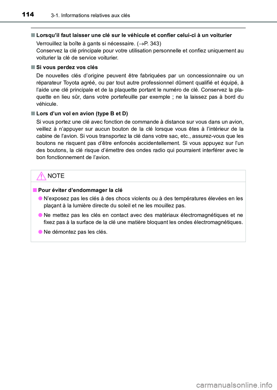 TOYOTA HILUX 2015  Notices Demploi (in French) 1143-1. Informations relatives aux clés
HILUX_OM_OM71213K_(EK)
■Lorsqu’il faut laisser une clé sur le véhicule et confier celui-ci à un voiturier
Verrouillez la boîte à gants si nécessaire.