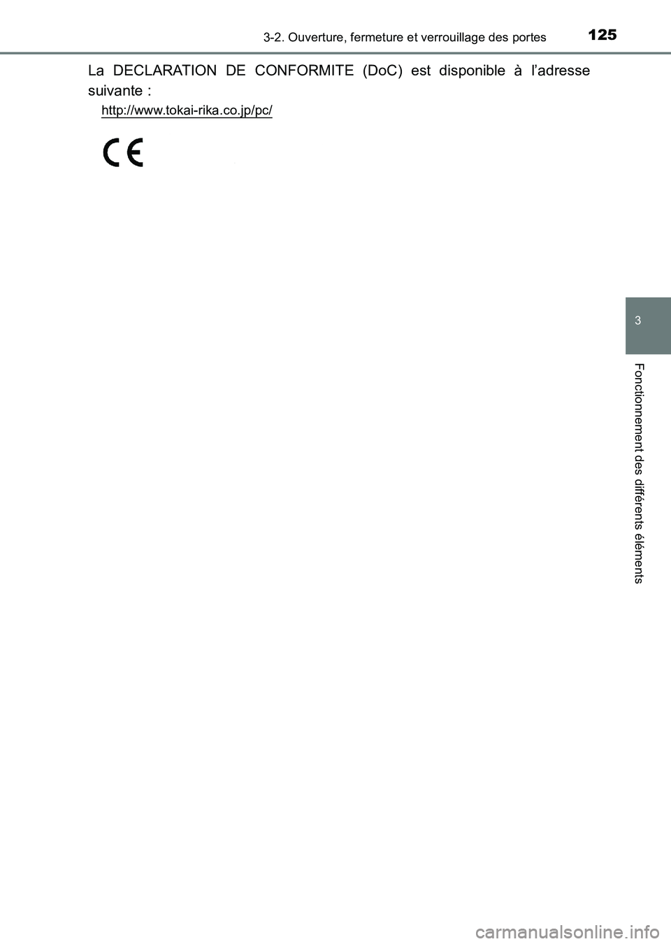 TOYOTA HILUX 2015  Notices Demploi (in French) 1253-2. Ouverture, fermeture et verrouillage des portes
3
Fonctionnement des différents éléments
HILUX_OM_OM71213K_(EK)
La DECLARATION DE CONFORMITE (DoC) est disponible à l’adresse
suivante :
h