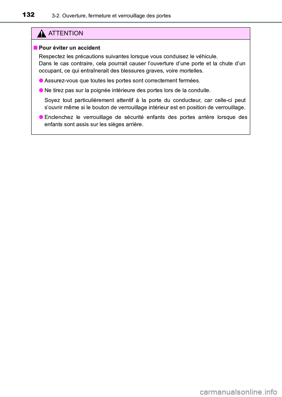 TOYOTA HILUX 2015  Notices Demploi (in French) 1323-2. Ouverture, fermeture et verrouillage des portes
HILUX_OM_OM71213K_(EK)
ATTENTION
■Pour éviter un accident
Respectez les précautions suivantes lorsque vous conduisez le véhicule. 
Dans le 