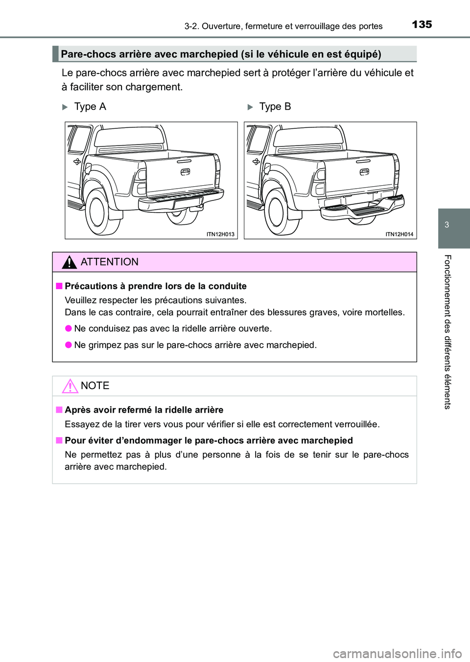 TOYOTA HILUX 2015  Notices Demploi (in French) 1353-2. Ouverture, fermeture et verrouillage des portes
3
Fonctionnement des différents éléments
HILUX_OM_OM71213K_(EK)
Le pare-chocs arrière avec marchepied sert à protéger l’arrière du véh