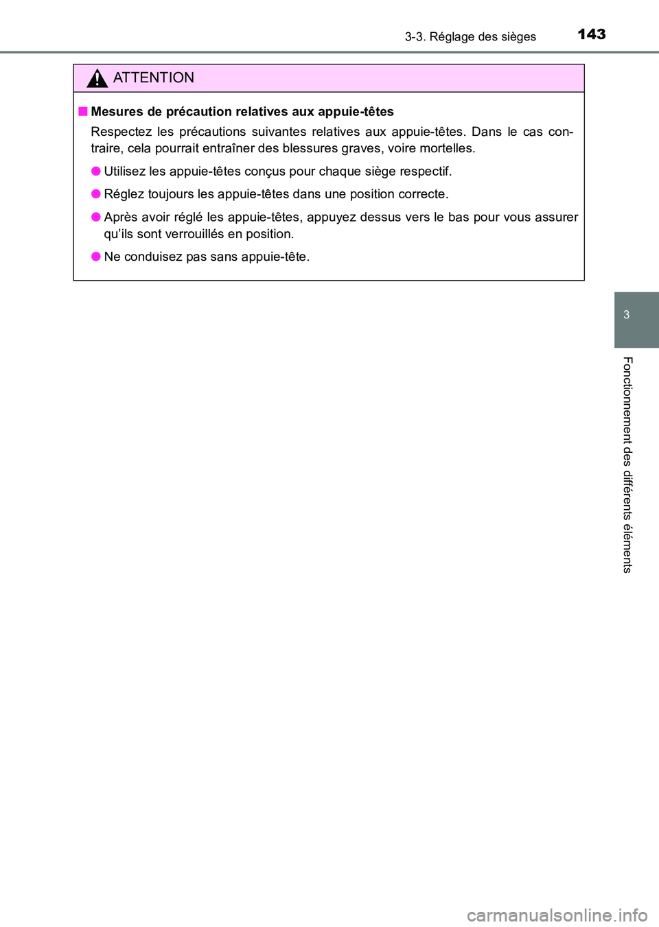 TOYOTA HILUX 2015 Notices Demploi (in French) 1433-3. Réglage des sièges
3
Fonctionnement des différents éléments
HILUX_OM_OM71213K_(EK)
ATTENTION
■Mesures de précaution relatives aux appuie-têtes
Respectez les précautions suivantes rel TOYOTA HILUX 2015 Notices Demploi (in French) 1433-3. Réglage des sièges
3
Fonctionnement des différents éléments
HILUX_OM_OM71213K_(EK)
ATTENTION
■Mesures de précaution relatives aux appuie-têtes
Respectez les précautions suivantes rel