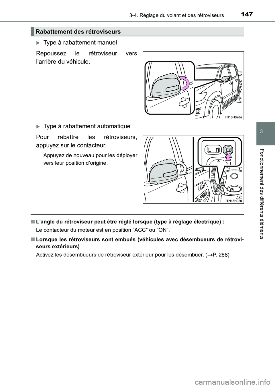 TOYOTA HILUX 2015  Notices Demploi (in French) 1473-4. Réglage du volant et des rétroviseurs
3
Fonctionnement des différents éléments
HILUX_OM_OM71213K_(EK)
�XType à rabattement manuel
Repoussez le rétroviseur vers
l’arrière du véhicule