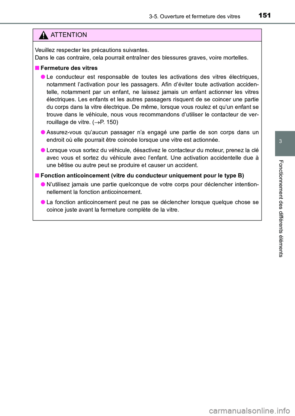 TOYOTA HILUX 2015  Notices Demploi (in French) 1513-5. Ouverture et fermeture des vitres
3
Fonctionnement des différents éléments
HILUX_OM_OM71213K_(EK)
ATTENTION
Veuillez respecter les précautions suivantes. 
Dans le cas contraire, cela pourr