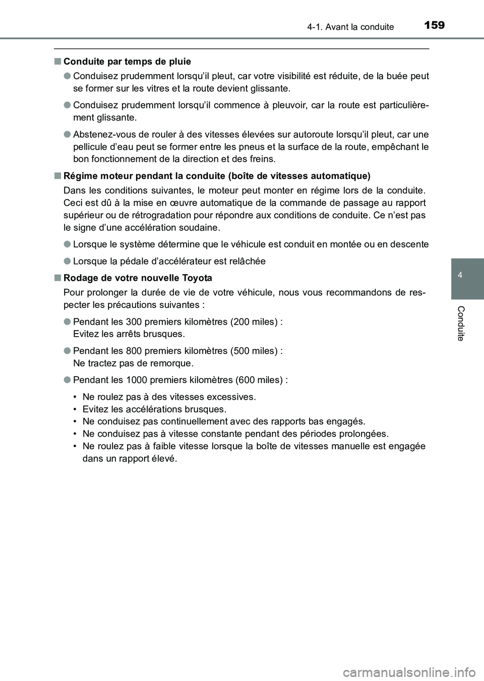 TOYOTA HILUX 2015  Notices Demploi (in French) 1594-1. Avant la conduite
4
Conduite
HILUX_OM_OM71213K_(EK)
■Conduite par temps de pluie
●Conduisez prudemment lorsqu’il pleut, car votre visibilité est réduite, de la buée peut
se former sur