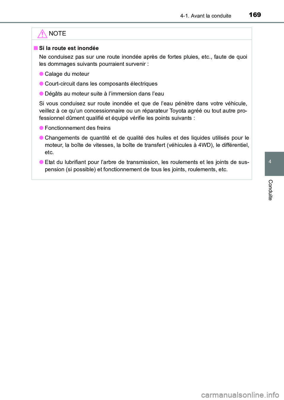 TOYOTA HILUX 2015  Notices Demploi (in French) 1694-1. Avant la conduite
4
Conduite
HILUX_OM_OM71213K_(EK)
NOTE
■Si la route est inondée
Ne conduisez pas sur une route inondée après de fortes pluies, etc., faute de quoi
les dommages suivants 