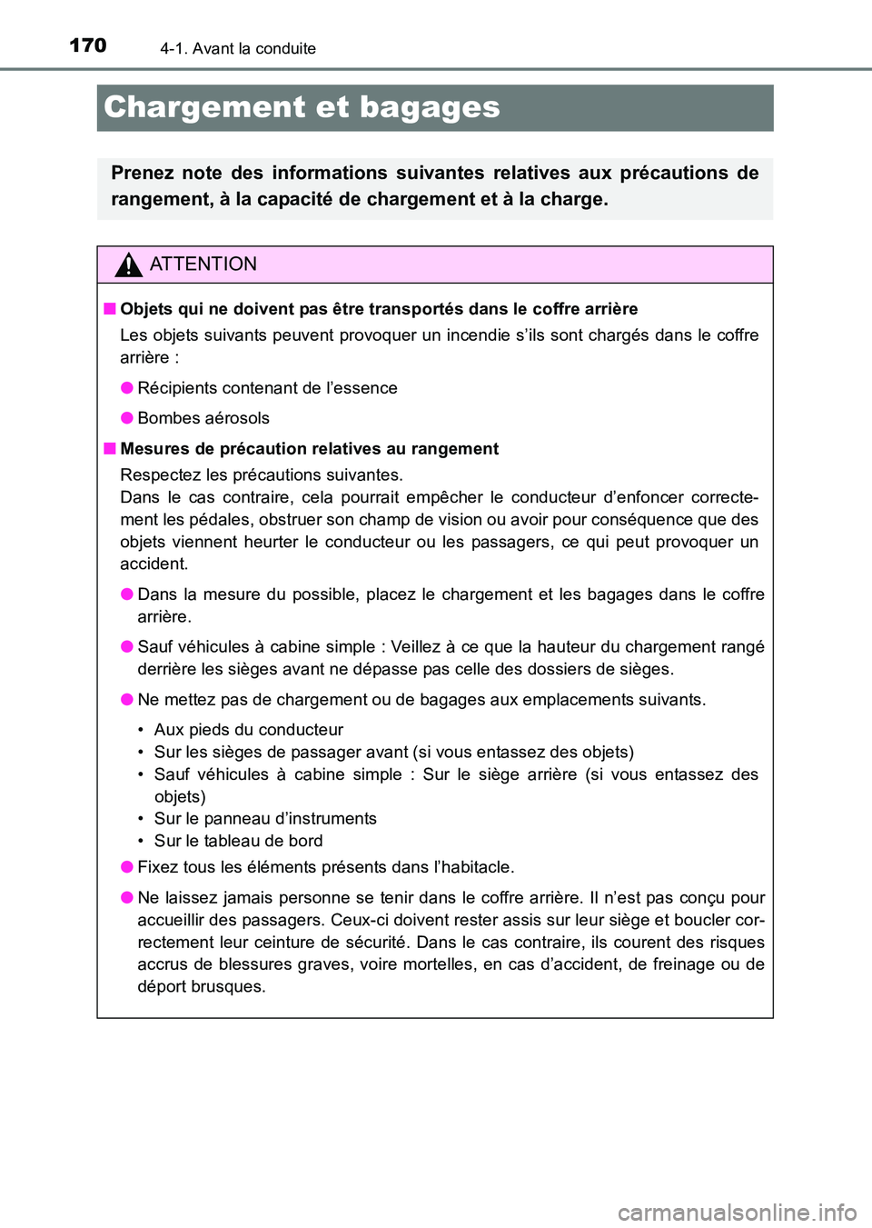 TOYOTA HILUX 2015  Notices Demploi (in French) 1704-1. Avant la conduite
HILUX_OM_OM71213K_(EK)
Chargement et bagages
Prenez note des informations suivantes relatives aux précautions de
rangement, à la capacité de chargement et à la charge.
AT