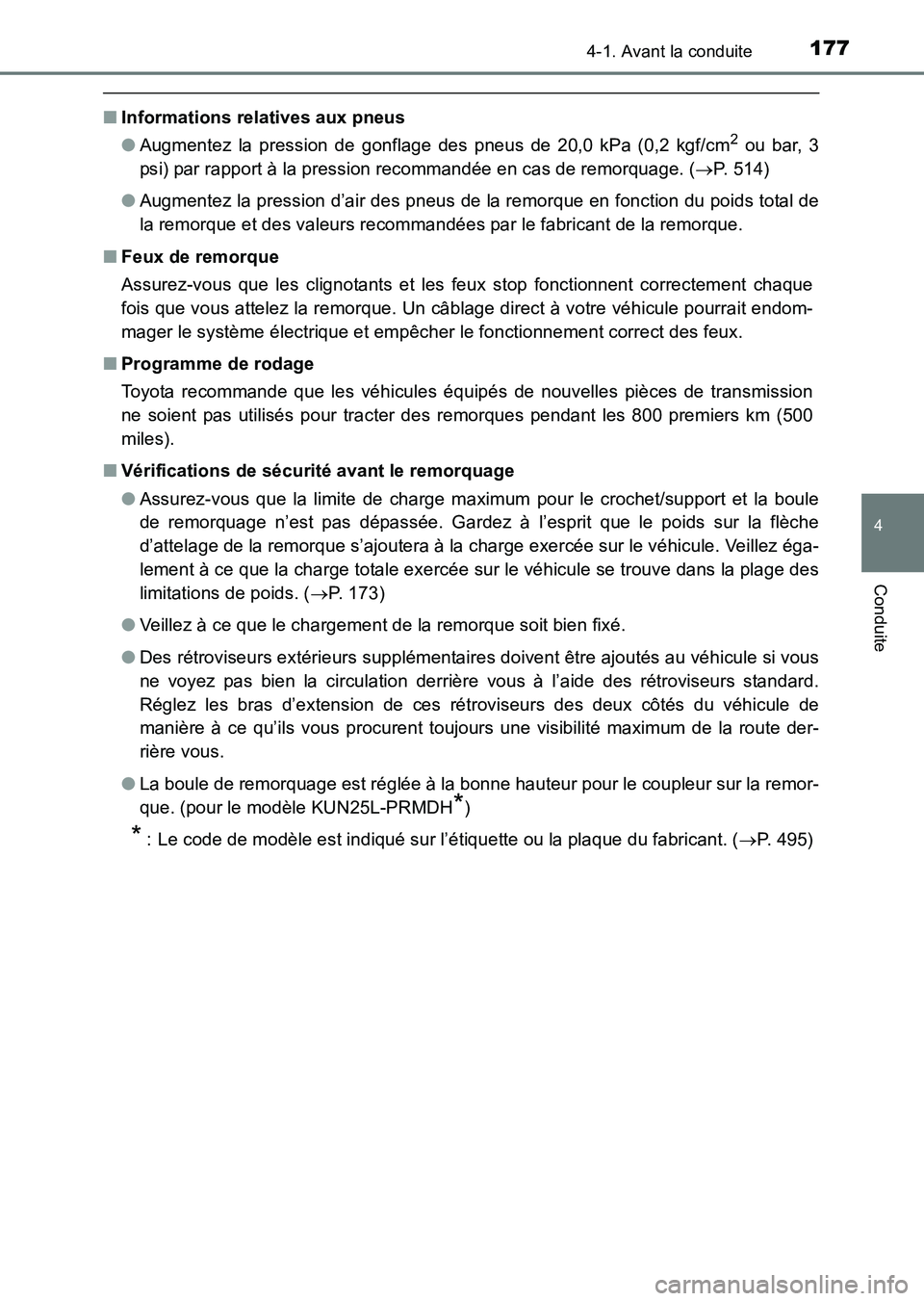 TOYOTA HILUX 2015  Notices Demploi (in French) 1774-1. Avant la conduite
4
Conduite
HILUX_OM_OM71213K_(EK)
■Informations relatives aux pneus
●Augmentez la pression de gonflage des pneus de 20,0 kPa (0,2 kgf/cm2 ou bar, 3
psi) par rapport à la