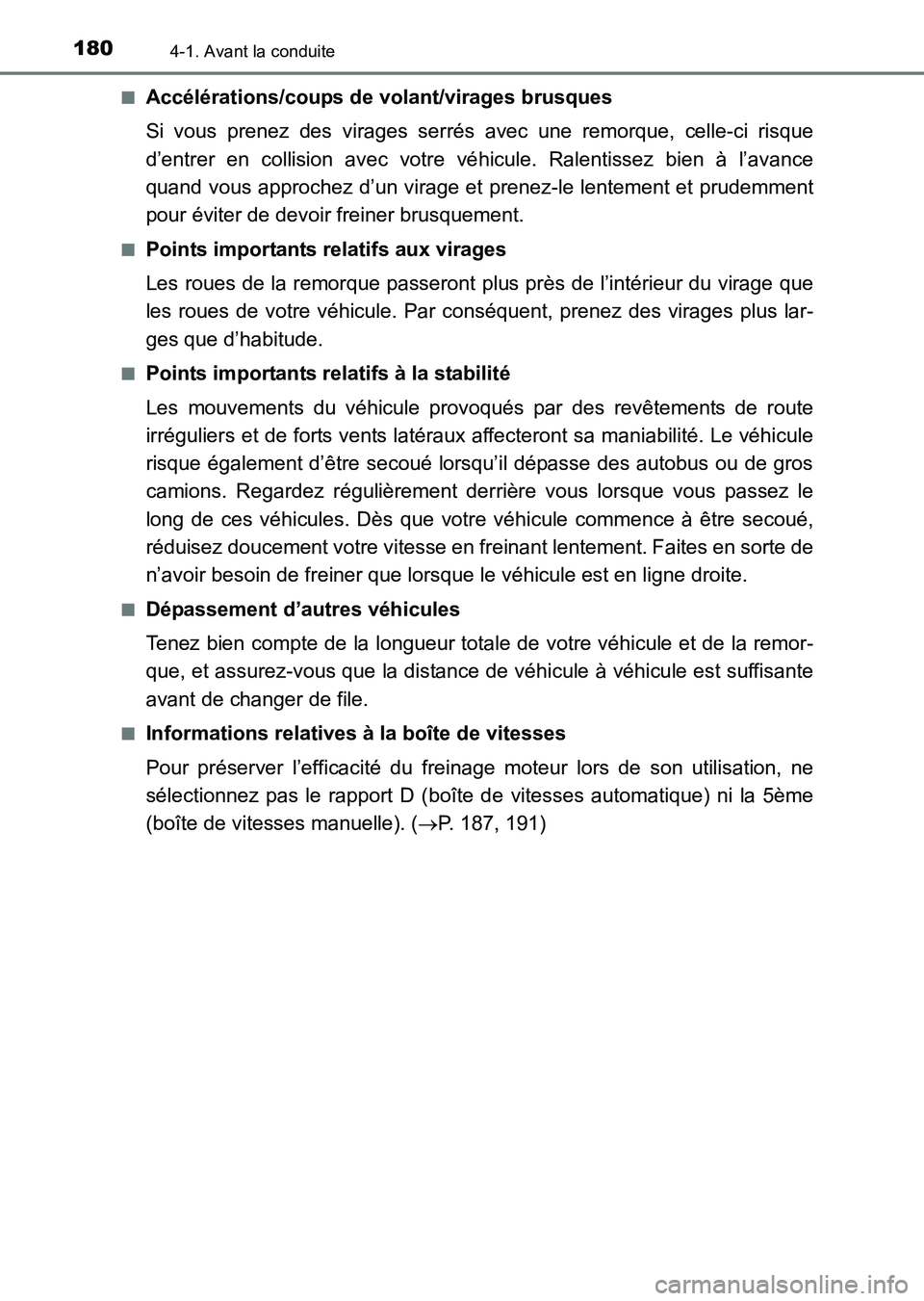 TOYOTA HILUX 2015  Notices Demploi (in French) 1804-1. Avant la conduite
HILUX_OM_OM71213K_(EK)■
Accélérations/coups de volant/virages brusques
Si vous prenez des virages serrés avec une remorque, celle-ci risque
d’entrer en collision avec 