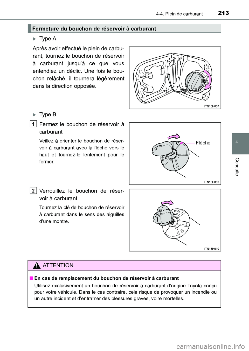 TOYOTA HILUX 2015  Notices Demploi (in French) 2134-4. Plein de carburant
4
Conduite
HILUX_OM_OM71213K_(EK)
�XType A
Après avoir effectué le plein de carbu-
rant, tournez le bouchon de réservoir
à carburant jusqu’à ce que vous
entendiez un 