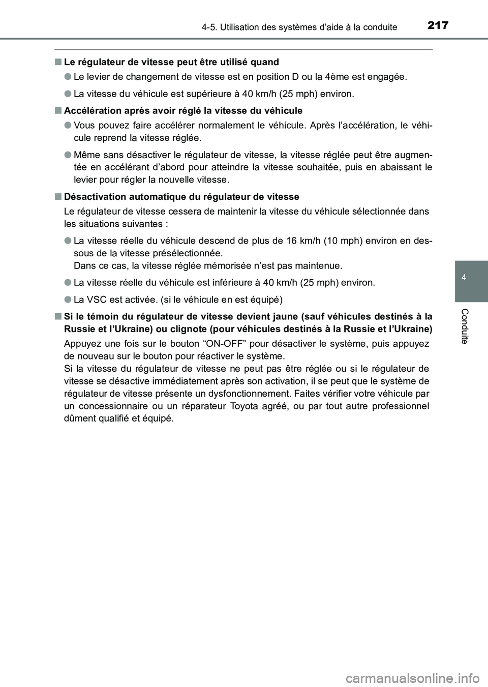 TOYOTA HILUX 2015  Notices Demploi (in French) 2174-5. Utilisation des systèmes d’aide à la conduite
4
Conduite
HILUX_OM_OM71213K_(EK)
■Le régulateur de vitesse peut être utilisé quand
●Le levier de changement de vitesse est en position