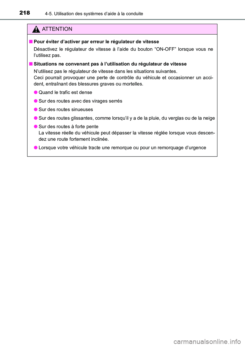 TOYOTA HILUX 2015  Notices Demploi (in French) 2184-5. Utilisation des systèmes d’aide à la conduite
HILUX_OM_OM71213K_(EK)
ATTENTION
■Pour éviter d’activer par erreur le régulateur de vitesse
Désactivez le régulateur de vitesse à l