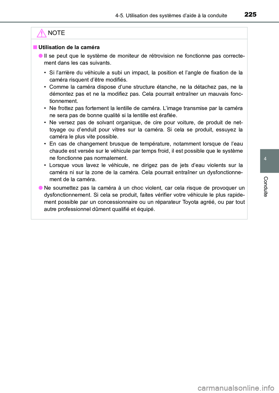 TOYOTA HILUX 2015  Notices Demploi (in French) 2254-5. Utilisation des systèmes d’aide à la conduite
4
Conduite
HILUX_OM_OM71213K_(EK)
NOTE
■Utilisation de la caméra
●Il se peut que le système de moniteur de rétrovision ne fonctionne pa