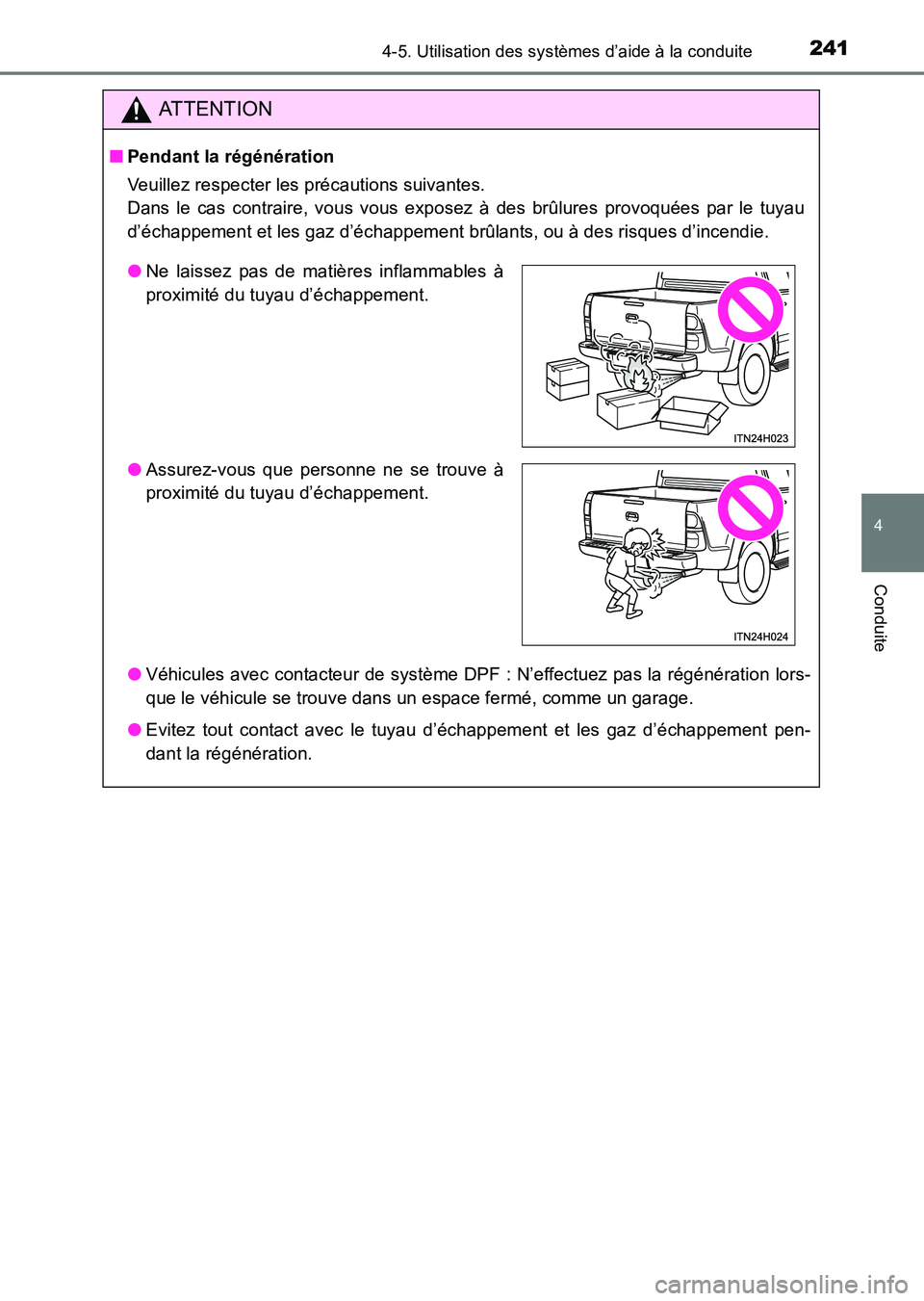 TOYOTA HILUX 2015 Notices Demploi (in French) 2414-5. Utilisation des systèmes d’aide à la conduite
4
Conduite
HILUX_OM_OM71213K_(EK)
ATTENTION
■Pendant la régénération
Veuillez respecter les précautions suivantes.
Dans le cas contrair TOYOTA HILUX 2015 Notices Demploi (in French) 2414-5. Utilisation des systèmes d’aide à la conduite
4
Conduite
HILUX_OM_OM71213K_(EK)
ATTENTION
■Pendant la régénération
Veuillez respecter les précautions suivantes.
Dans le cas contrair