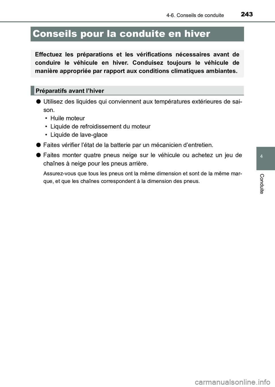 TOYOTA HILUX 2015 Notices Demploi (in French) 243
4
4-6. Conseils de conduite
Conduite
HILUX_OM_OM71213K_(EK)
Conseils pour la conduite en hiver
●Utilisez des liquides qui conviennent aux températures extérieures de sai-
son.
• Huile moteur TOYOTA HILUX 2015 Notices Demploi (in French) 243
4
4-6. Conseils de conduite
Conduite
HILUX_OM_OM71213K_(EK)
Conseils pour la conduite en hiver
●Utilisez des liquides qui conviennent aux températures extérieures de sai-
son.
• Huile moteur