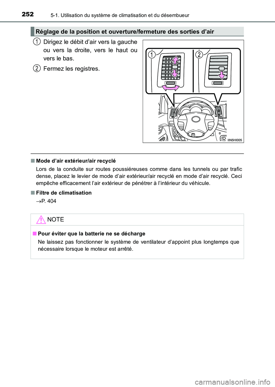 TOYOTA HILUX 2015  Notices Demploi (in French) 2525-1. Utilisation du système de climatisation et du désembueur
HILUX_OM_OM71213K_(EK)
Dirigez le débit d’air vers la gauche
ou vers la droite, vers le haut ou
vers le bas.
Fermez les registres.
