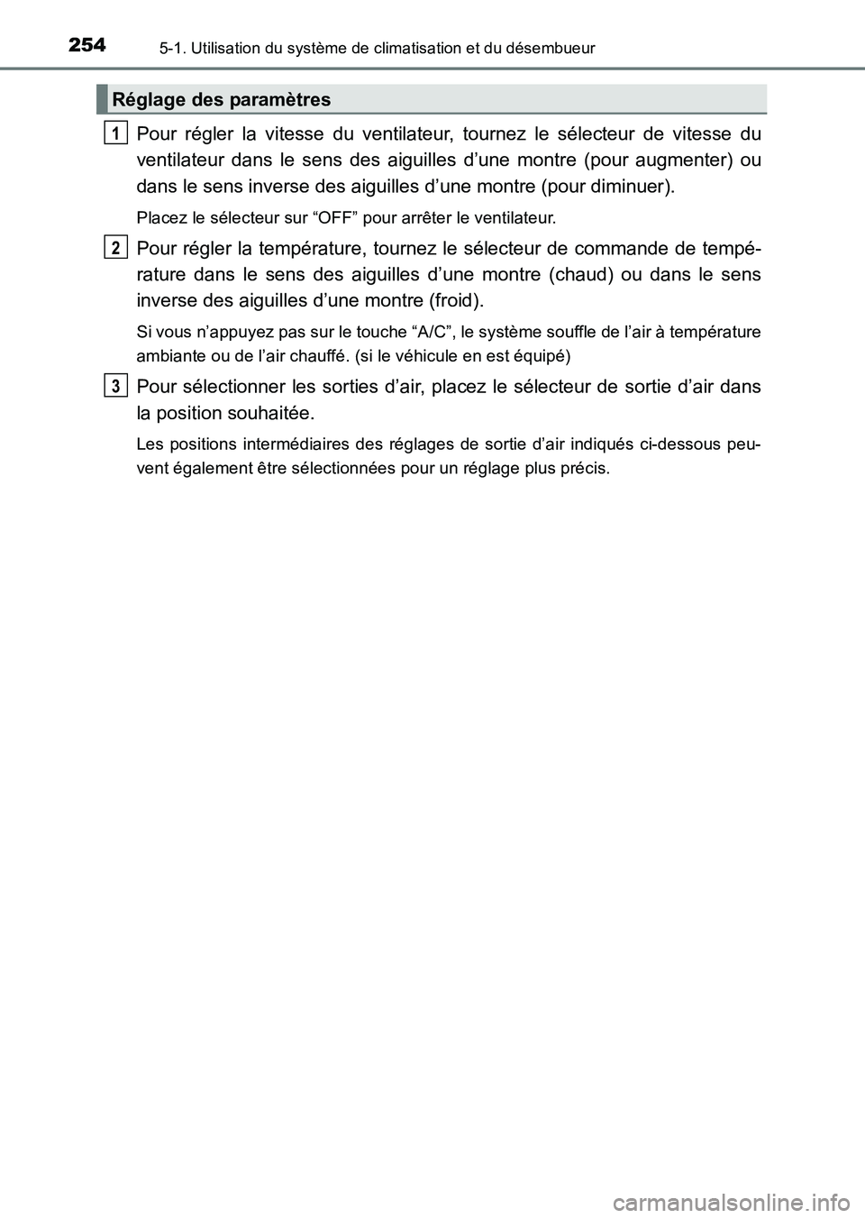TOYOTA HILUX 2015  Notices Demploi (in French) 2545-1. Utilisation du système de climatisation et du désembueur
HILUX_OM_OM71213K_(EK)
Pour régler la vitesse du ventilateur, tournez le sélecteur de vitesse du
ventilateur dans le sens des aigui