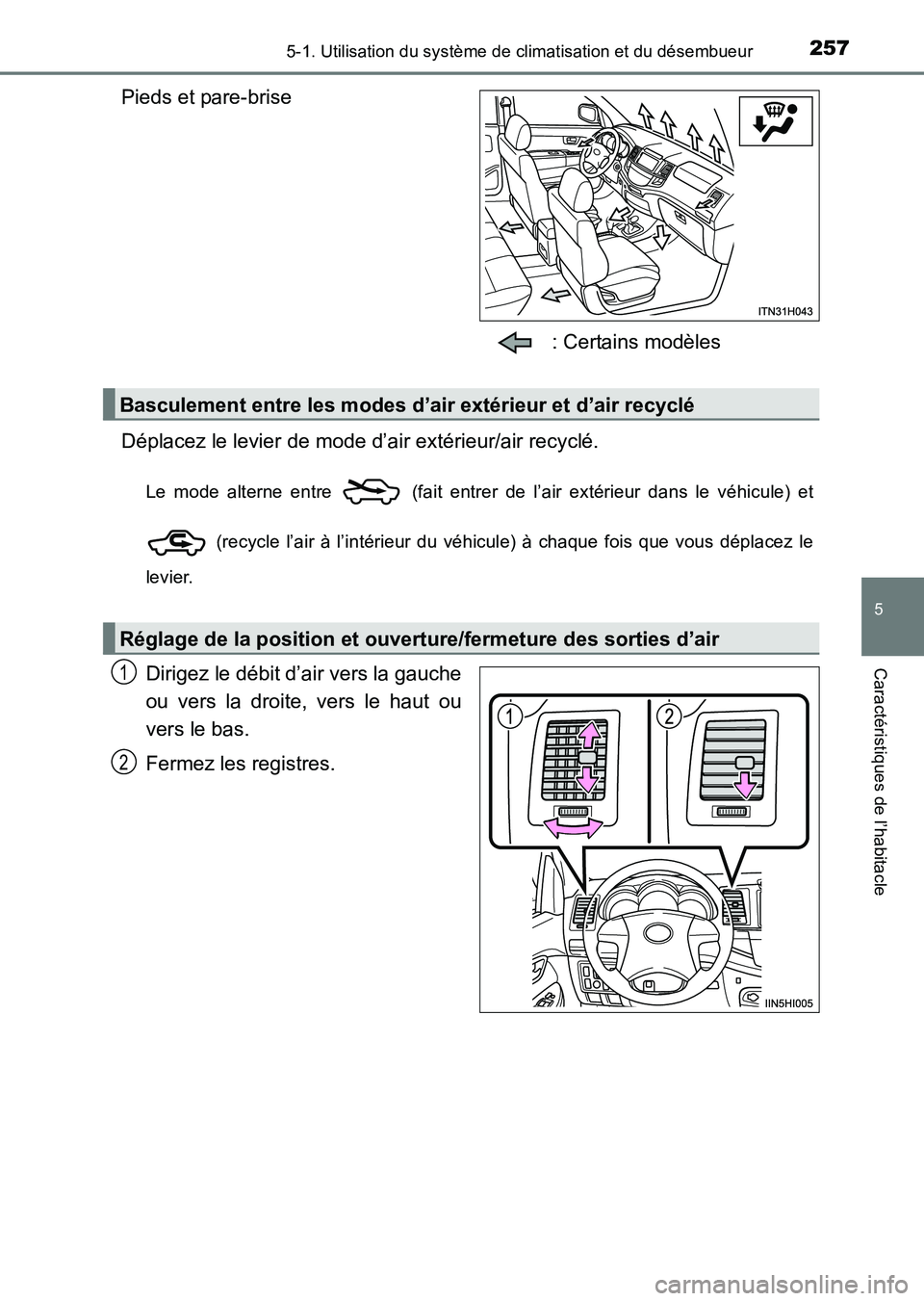TOYOTA HILUX 2015  Notices Demploi (in French) 2575-1. Utilisation du système de climatisation et du désembueur
5
Caractéristiques de l’habitacle
HILUX_OM_OM71213K_(EK)
Pieds et pare-brise : Certains modèles
Déplacez le levier de mode d’a