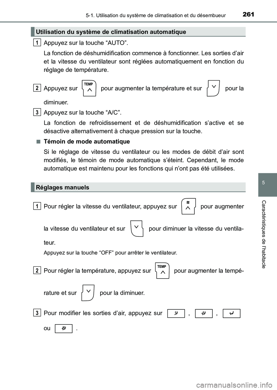 TOYOTA HILUX 2015  Notices Demploi (in French) 2615-1. Utilisation du système de climatisation et du désembueur
5
Caractéristiques de l’habitacle
HILUX_OM_OM71213K_(EK)
Appuyez sur la touche “AUTO”.
La fonction de déshumidification comme