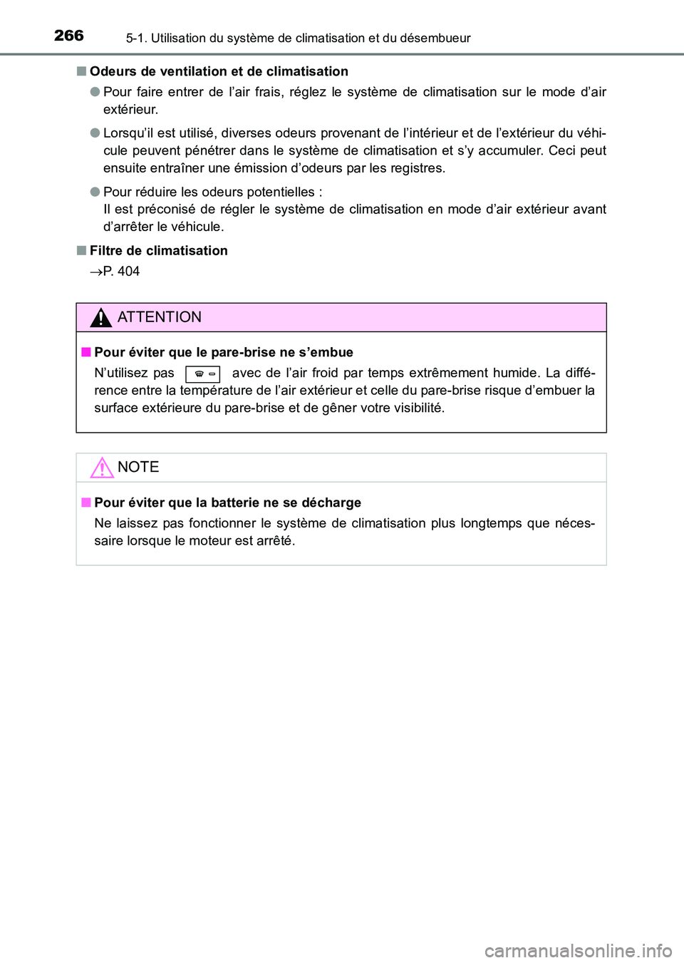 TOYOTA HILUX 2015  Notices Demploi (in French) 2665-1. Utilisation du système de climatisation et du désembueur
HILUX_OM_OM71213K_(EK)■
Odeurs de ventilation et de climatisation
●Pour faire entrer de l’air frais, réglez le système de cli