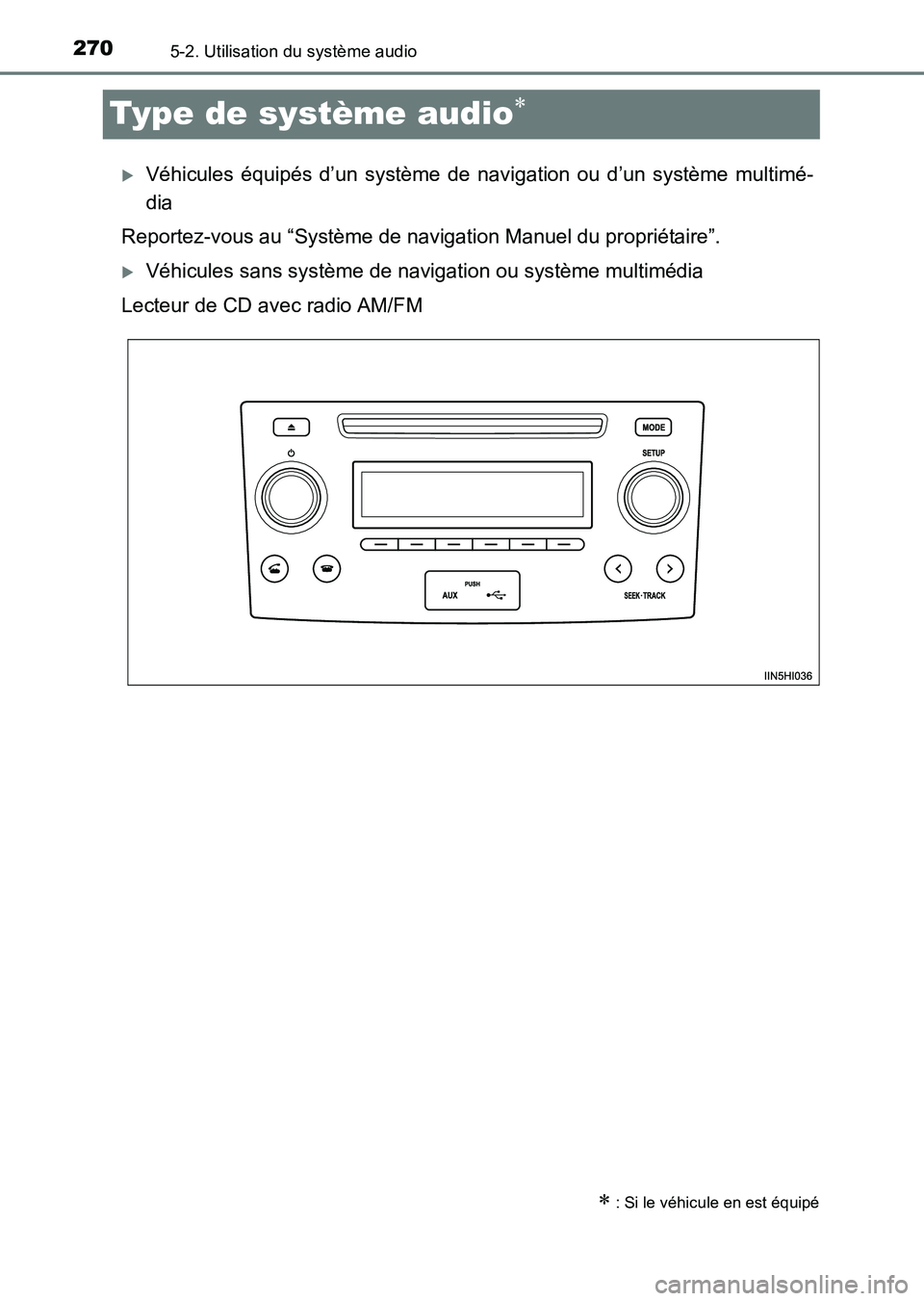 TOYOTA HILUX 2015  Notices Demploi (in French) 2705-2. Utilisation du système audio
HILUX_OM_OM71213K_(EK)
Type de système audio∗
�XVéhicules équipés d’un système de navigation ou d’un système multimé-
dia
Reportez-vous au “Systèm