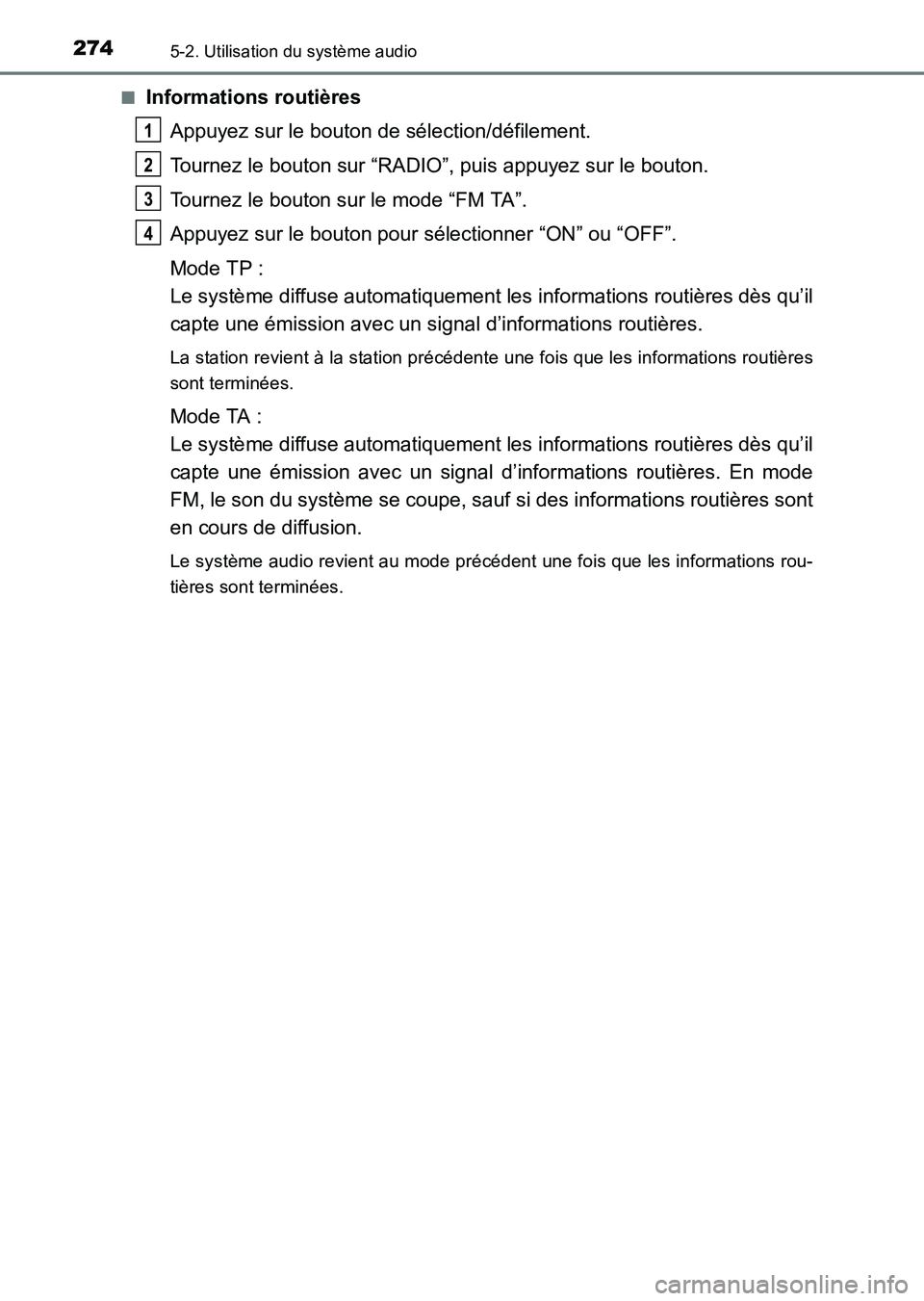 TOYOTA HILUX 2015  Notices Demploi (in French) 2745-2. Utilisation du système audio
HILUX_OM_OM71213K_(EK)■
Informations routières
Appuyez sur le bouton de sélection/défilement.
Tournez le bouton sur “RADIO”, puis appuyez sur le bouton.
