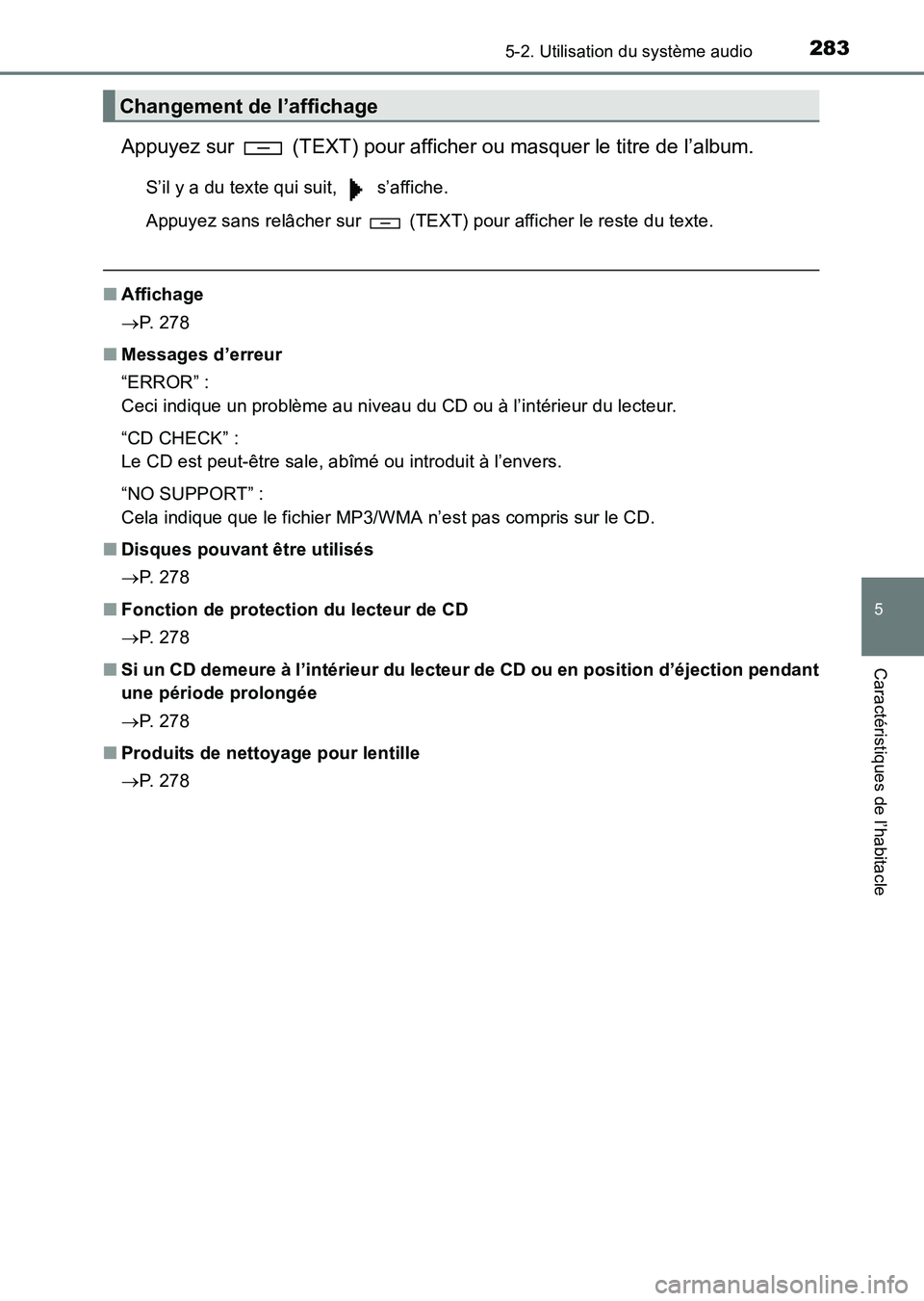 TOYOTA HILUX 2015 Notices Demploi (in French) 2835-2. Utilisation du système audio
5
Caractéristiques de l’habitacle
HILUX_OM_OM71213K_(EK)
Appuyez sur (TEXT) pour afficher ou masquer le titre de l’album.
S’il y a du texte qui suit, s TOYOTA HILUX 2015 Notices Demploi (in French) 2835-2. Utilisation du système audio
5
Caractéristiques de l’habitacle
HILUX_OM_OM71213K_(EK)
Appuyez sur (TEXT) pour afficher ou masquer le titre de l’album.
S’il y a du texte qui suit, s