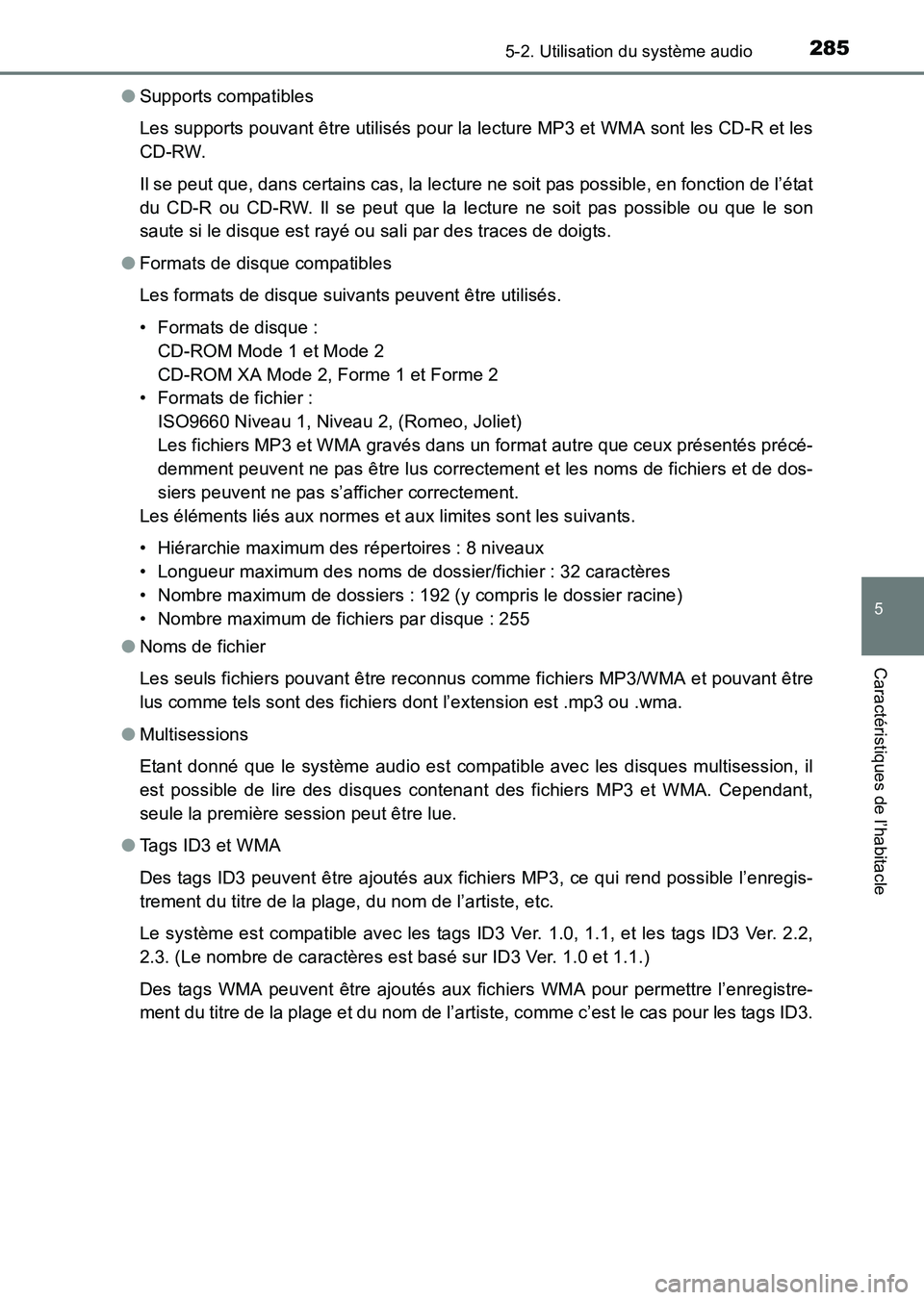 TOYOTA HILUX 2015 Notices Demploi (in French) 2855-2. Utilisation du système audio
5
Caractéristiques de l’habitacle
HILUX_OM_OM71213K_(EK)●
Supports compatibles
Les supports pouvant être utilisés pour la lecture MP3 et WMA sont les CD-R TOYOTA HILUX 2015 Notices Demploi (in French) 2855-2. Utilisation du système audio
5
Caractéristiques de l’habitacle
HILUX_OM_OM71213K_(EK)●
Supports compatibles
Les supports pouvant être utilisés pour la lecture MP3 et WMA sont les CD-R