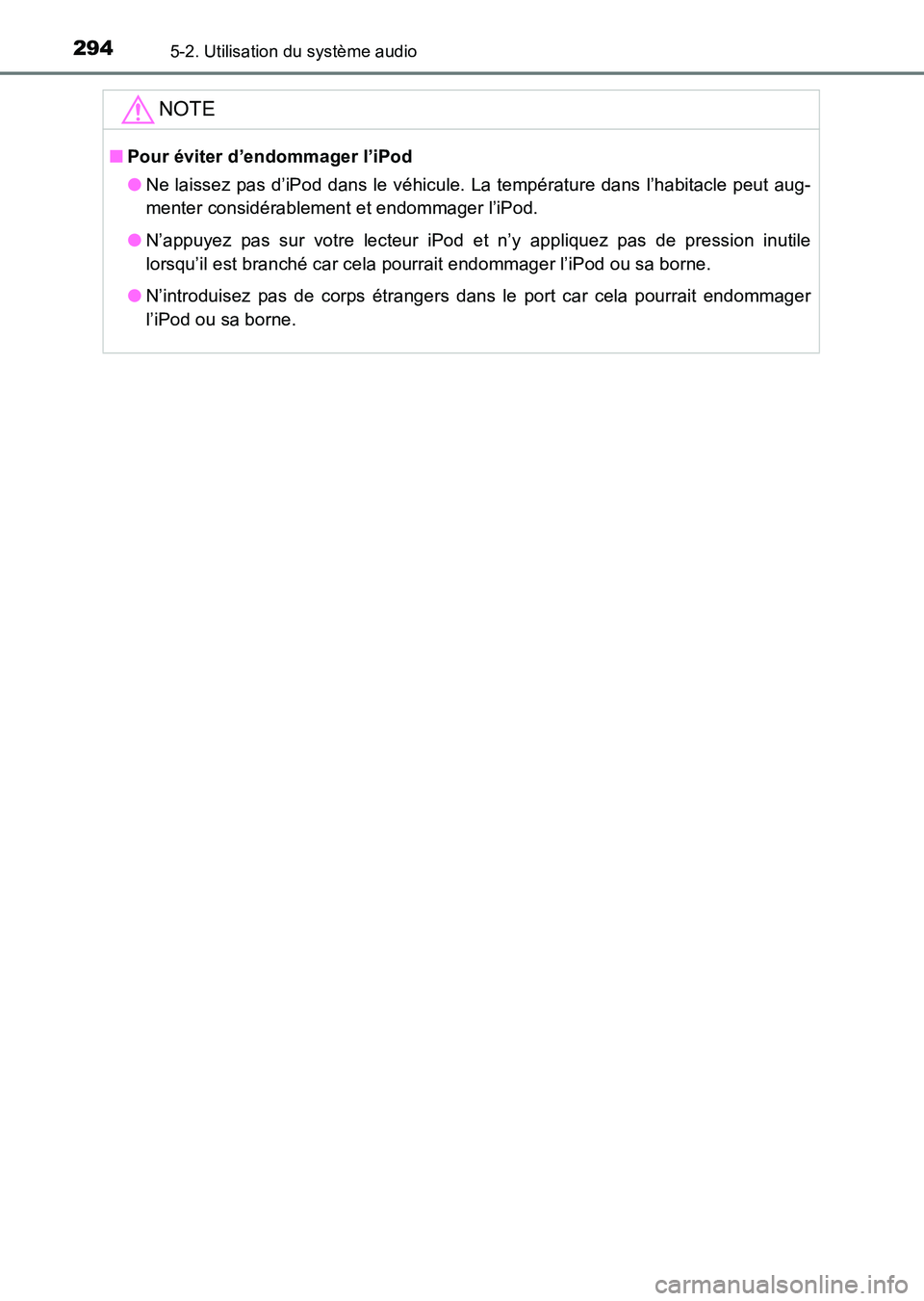 TOYOTA HILUX 2015 Notices Demploi (in French) 2945-2. Utilisation du système audio
HILUX_OM_OM71213K_(EK)
NOTE
■Pour éviter d’endommager l’iPod
●Ne laissez pas d’iPod dans le véhicule. La température dans l’habitacle peut aug-
men TOYOTA HILUX 2015 Notices Demploi (in French) 2945-2. Utilisation du système audio
HILUX_OM_OM71213K_(EK)
NOTE
■Pour éviter d’endommager l’iPod
●Ne laissez pas d’iPod dans le véhicule. La température dans l’habitacle peut aug-
men