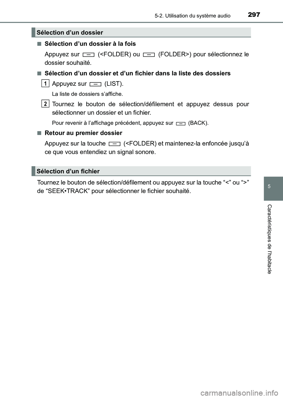 TOYOTA HILUX 2015 Notices Demploi (in French) 2975-2. Utilisation du système audio
5
Caractéristiques de l’habitacle
HILUX_OM_OM71213K_(EK)■
Sélection d’un dossier à la fois
Appuyez sur (<FOLDER) ou (FOLDER>) pour sélectionnez le
d TOYOTA HILUX 2015 Notices Demploi (in French) 2975-2. Utilisation du système audio
5
Caractéristiques de l’habitacle
HILUX_OM_OM71213K_(EK)■
Sélection d’un dossier à la fois
Appuyez sur (<FOLDER) ou (FOLDER>) pour sélectionnez le
d
