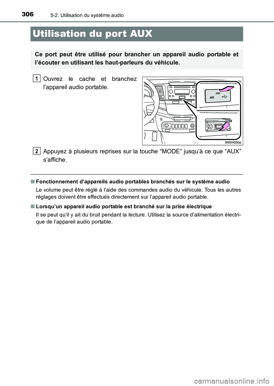 TOYOTA HILUX 2015  Notices Demploi (in French) 3065-2. Utilisation du système audio
HILUX_OM_OM71213K_(EK)
Utilisation du por t AUX
Ouvrez le cache et branchez
l’appareil audio portable.
Appuyez à plusieurs reprises sur la touche “MODE” ju