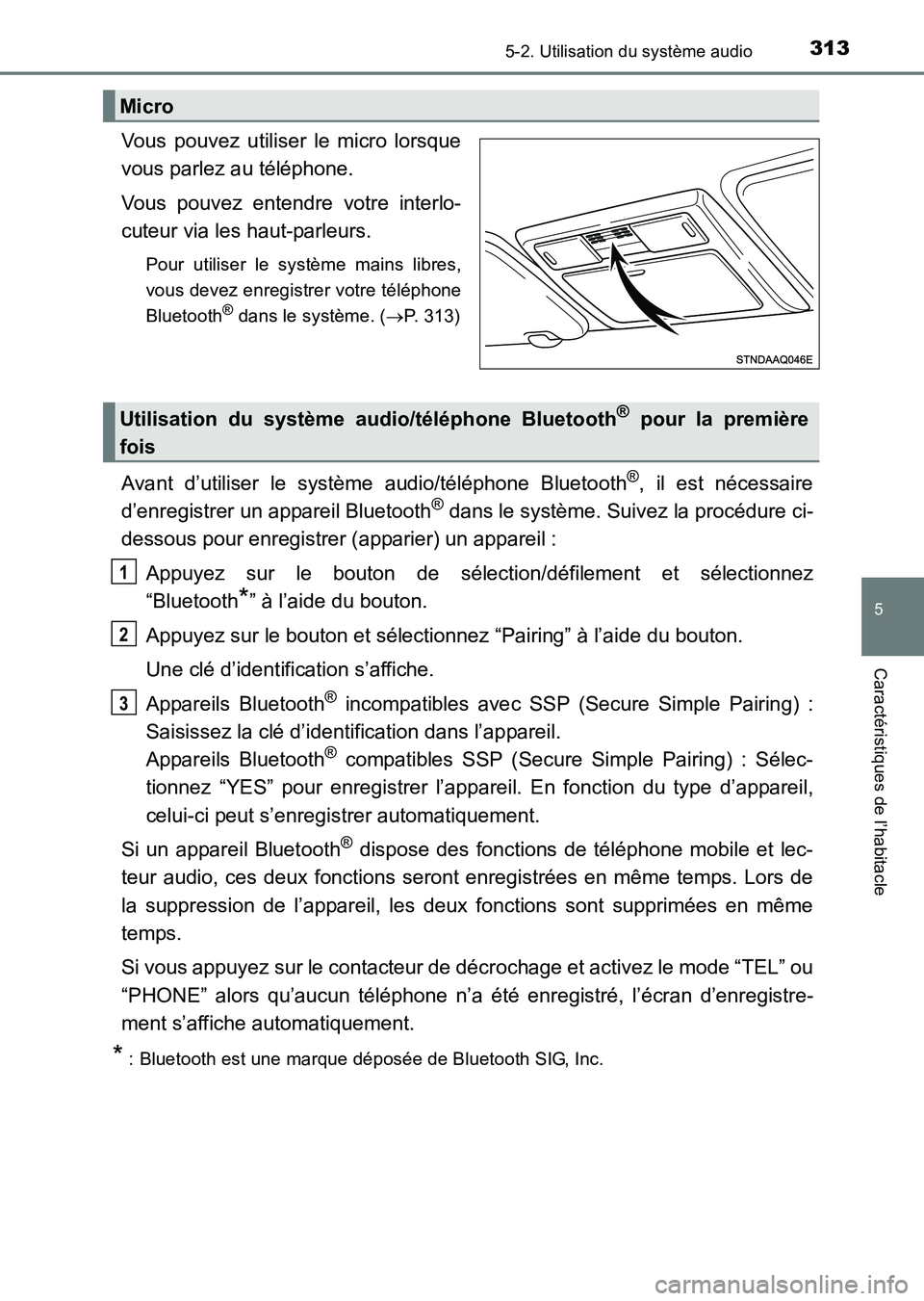 TOYOTA HILUX 2015  Notices Demploi (in French) 3135-2. Utilisation du système audio
5
Caractéristiques de l’habitacle
HILUX_OM_OM71213K_(EK)
Vous pouvez utiliser le micro lorsque
vous parlez au téléphone.
Vous pouvez entendre votre interlo-
