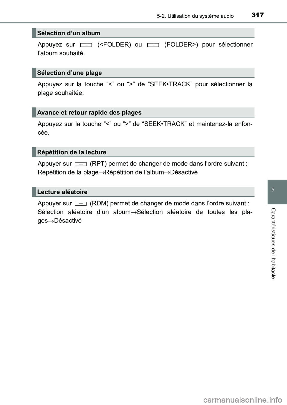 TOYOTA HILUX 2015  Notices Demploi (in French) 3175-2. Utilisation du système audio
5
Caractéristiques de l’habitacle
HILUX_OM_OM71213K_(EK)
Appuyez sur   (<FOLDER) ou   (FOLDER>) pour sélectionner
l’album souhaité.
Appuyez sur la touche 