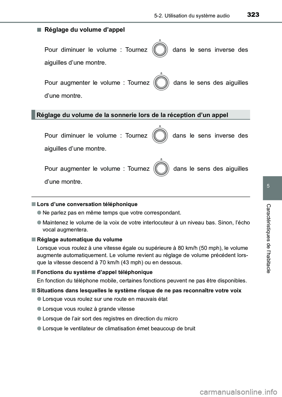 TOYOTA HILUX 2015  Notices Demploi (in French) 3235-2. Utilisation du système audio
5
Caractéristiques de l’habitacle
HILUX_OM_OM71213K_(EK)■
Réglage du volume d’appel
Pour diminuer le volume : Tournez   dans le sens inverse des
aiguilles