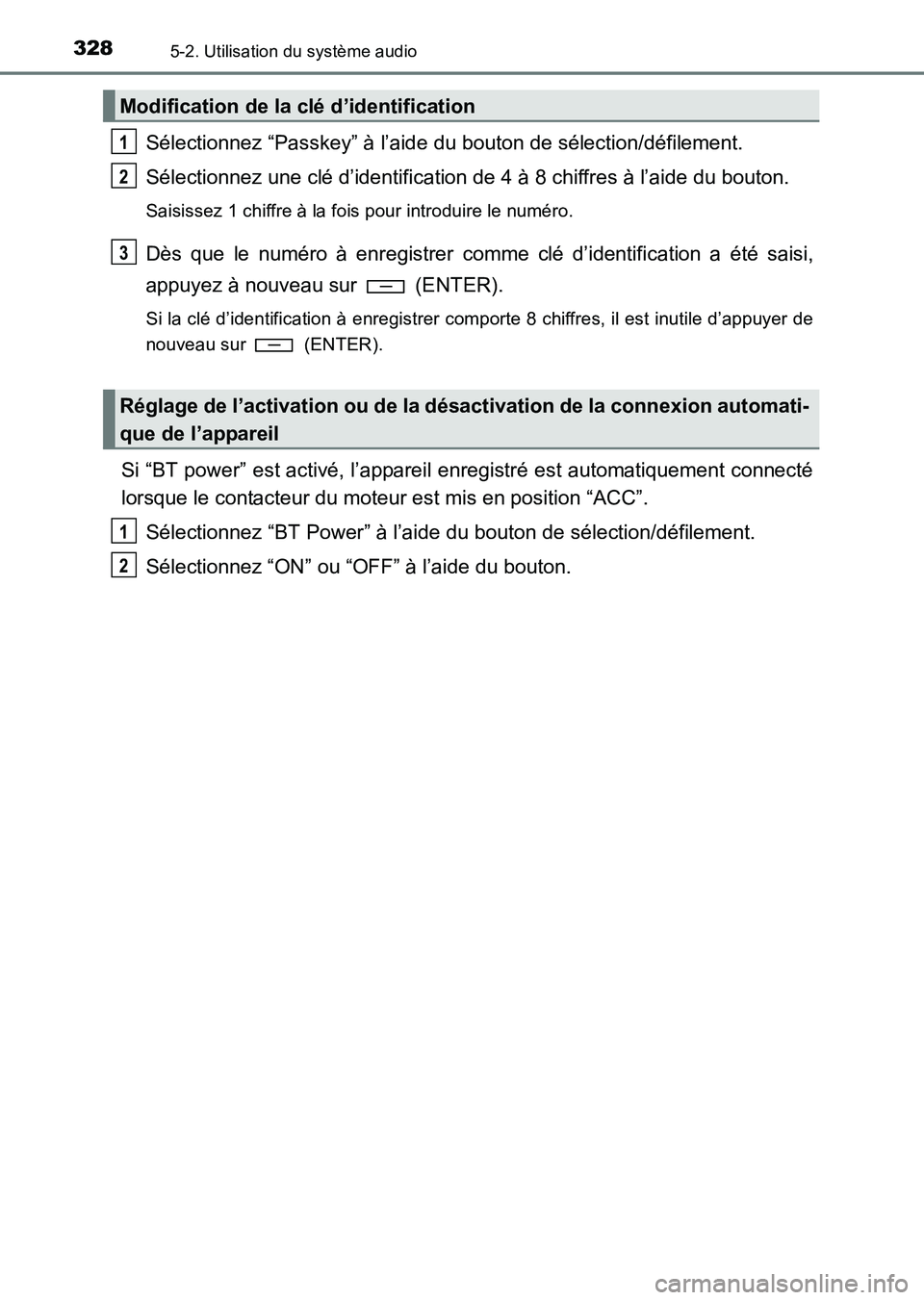 TOYOTA HILUX 2015  Notices Demploi (in French) 3285-2. Utilisation du système audio
HILUX_OM_OM71213K_(EK)
Sélectionnez “Passkey” à l’aide du bouton de sélection/défilement.
Sélectionnez une clé d’identification de 4 à 8 chiffres 
