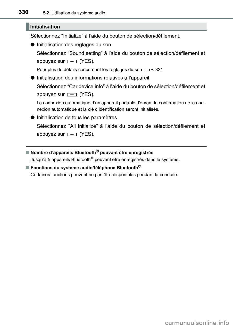 TOYOTA HILUX 2015  Notices Demploi (in French) 3305-2. Utilisation du système audio
HILUX_OM_OM71213K_(EK)
Sélectionnez “Initialize” à l’aide du bouton de sélection/défilement.
●Initialisation des réglages du son
Sélectionnez “Sou