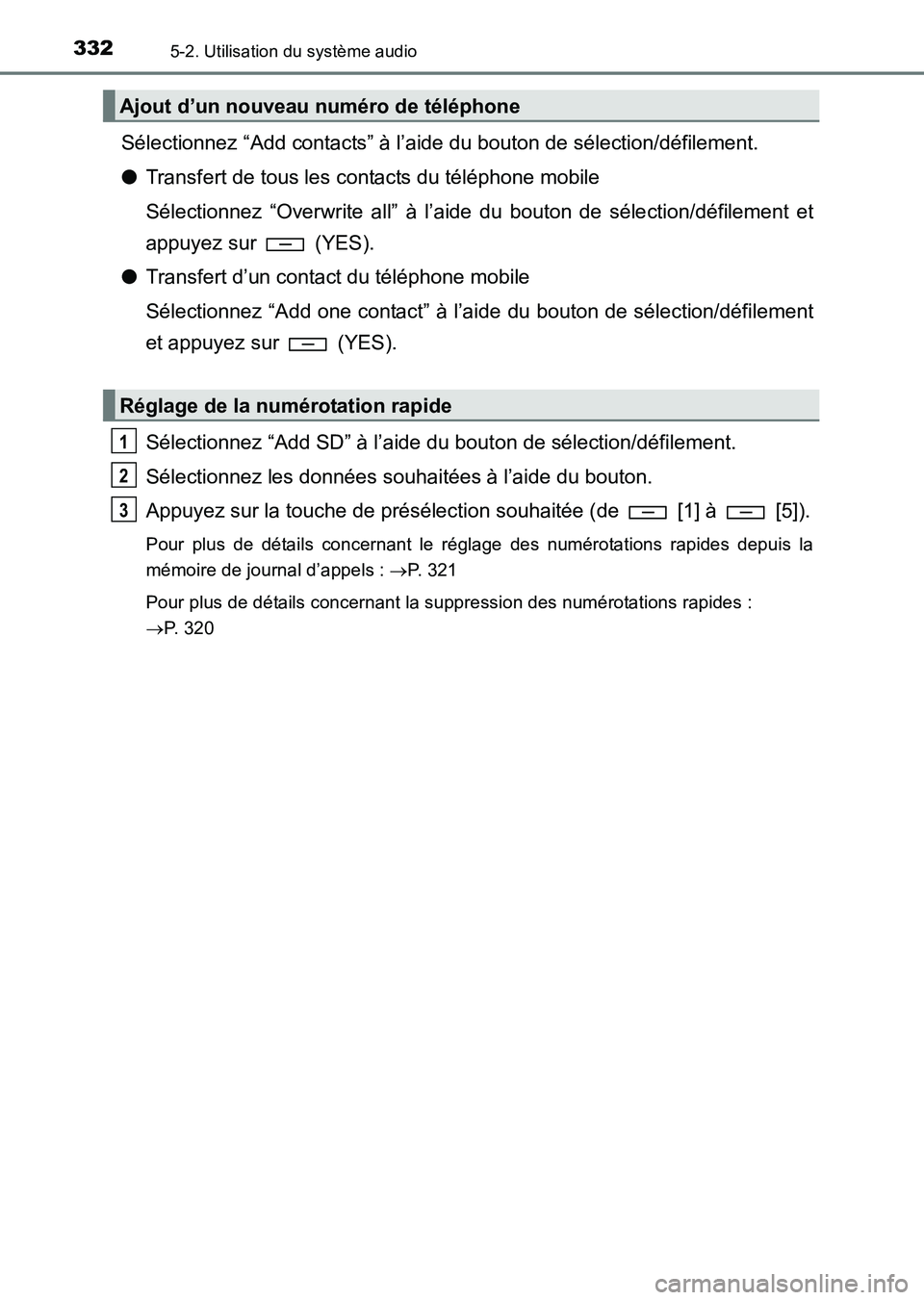 TOYOTA HILUX 2015  Notices Demploi (in French) 3325-2. Utilisation du système audio
HILUX_OM_OM71213K_(EK)
Sélectionnez “Add contacts” à l’aide du bouton de sélection/défilement.
●Transfert de tous les contacts du téléphone mobile
S