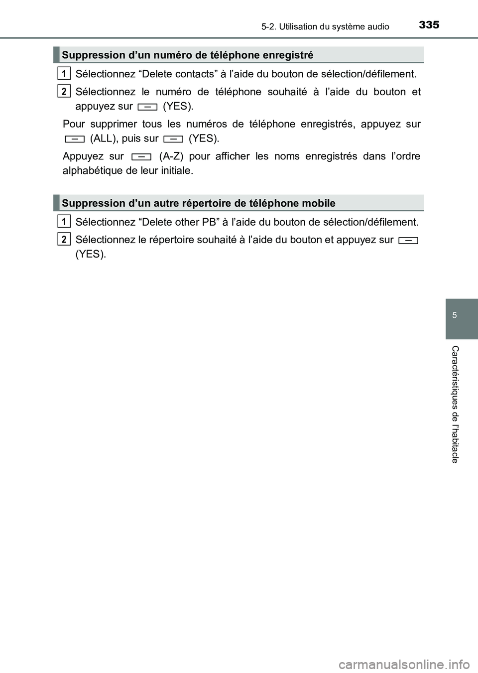 TOYOTA HILUX 2015  Notices Demploi (in French) 3355-2. Utilisation du système audio
5
Caractéristiques de l’habitacle
HILUX_OM_OM71213K_(EK)
Sélectionnez “Delete contacts” à l’aide du bouton de sélection/défilement.
Sélectionnez le 