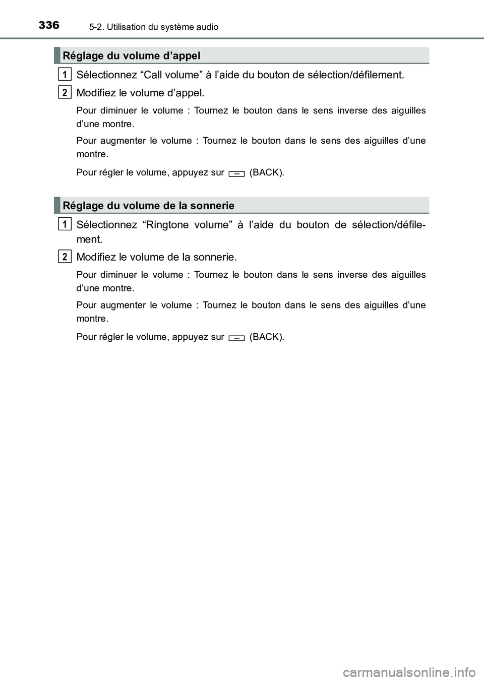 TOYOTA HILUX 2015  Notices Demploi (in French) 3365-2. Utilisation du système audio
HILUX_OM_OM71213K_(EK)
Sélectionnez “Call volume” à l’aide du bouton de sélection/défilement.
Modifiez le volume d’appel.
Pour diminuer le volume : To