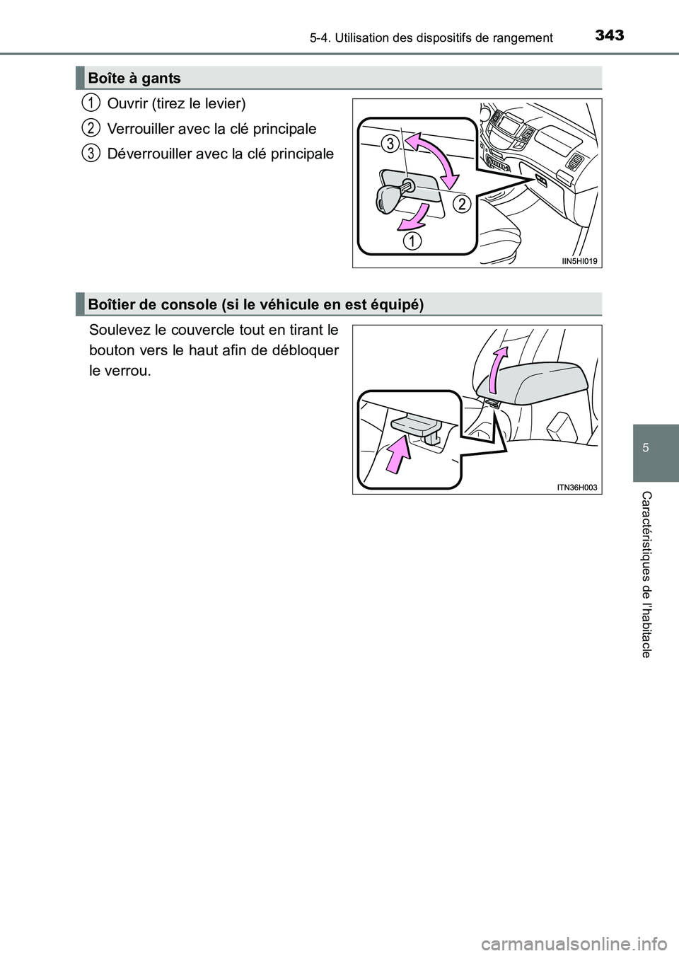 TOYOTA HILUX 2015  Notices Demploi (in French) 3435-4. Utilisation des dispositifs de rangement
5
Caractéristiques de l’habitacle
HILUX_OM_OM71213K_(EK)
Ouvrir (tirez le levier)
Verrouiller avec la clé principale
Déverrouiller avec la clé pr