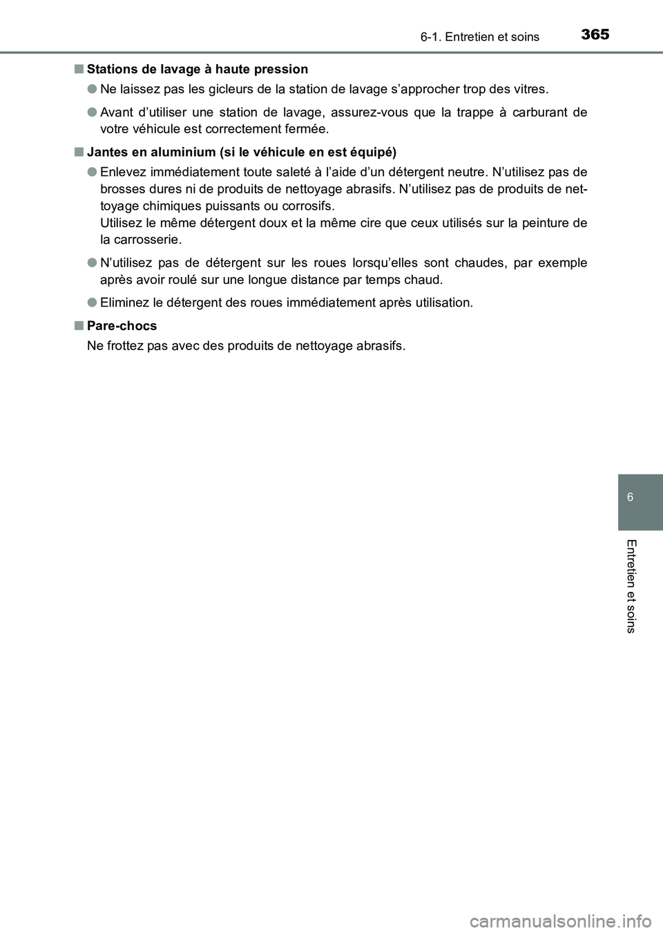 TOYOTA HILUX 2015 Notices Demploi (in French) 3656-1. Entretien et soins
6
Entretien et soins
HILUX_OM_OM71213K_(EK)■
Stations de lavage à haute pression
●Ne laissez pas les gicleurs de la station de lavage s’approcher trop des vitres.
● TOYOTA HILUX 2015 Notices Demploi (in French) 3656-1. Entretien et soins
6
Entretien et soins
HILUX_OM_OM71213K_(EK)■
Stations de lavage à haute pression
●Ne laissez pas les gicleurs de la station de lavage s’approcher trop des vitres.
●