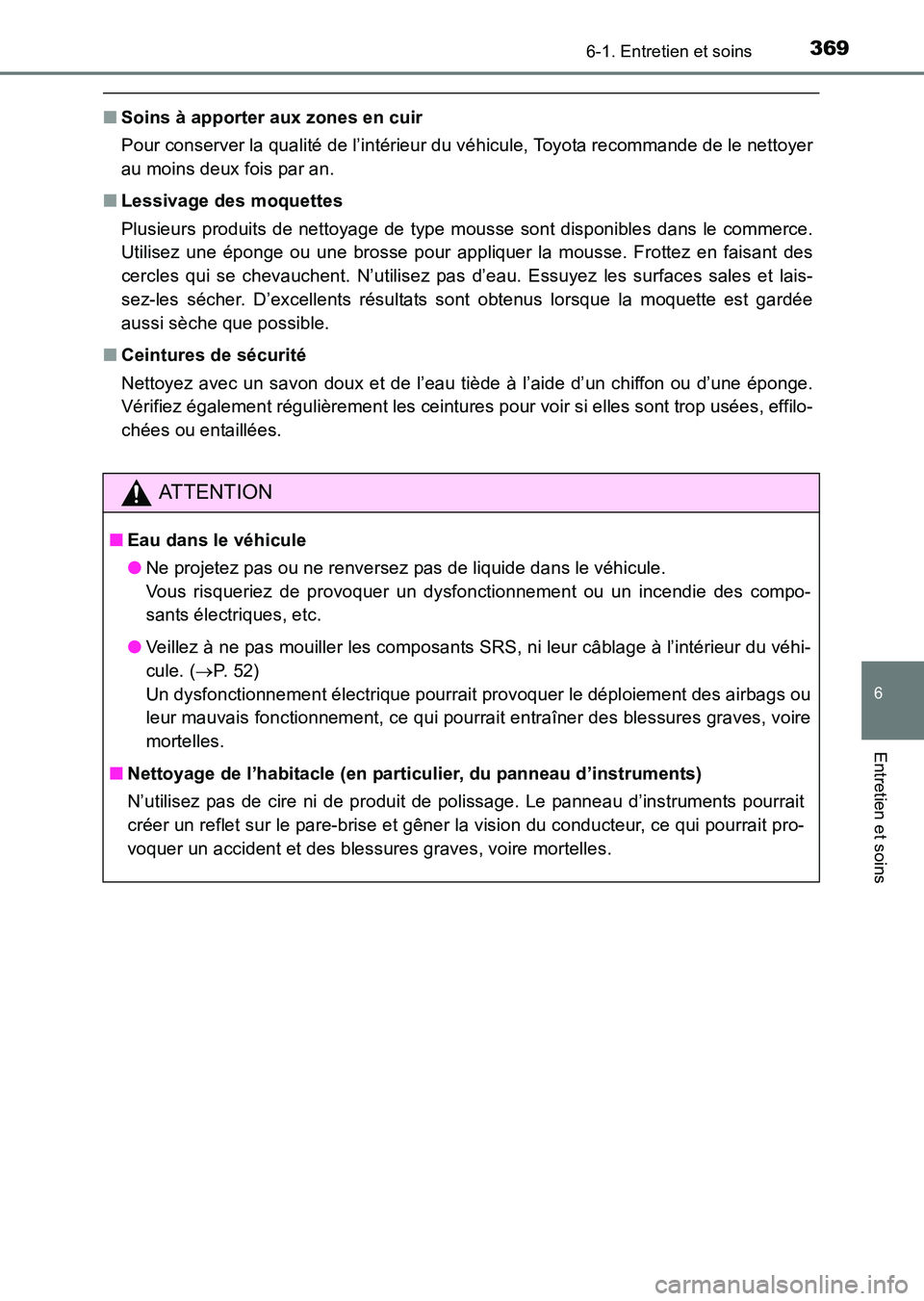 TOYOTA HILUX 2015 Notices Demploi (in French) 3696-1. Entretien et soins
6
Entretien et soins
HILUX_OM_OM71213K_(EK)
■Soins à apporter aux zones en cuir
Pour conserver la qualité de l’intérieur du véhicule, Toyota recommande de le nettoye TOYOTA HILUX 2015 Notices Demploi (in French) 3696-1. Entretien et soins
6
Entretien et soins
HILUX_OM_OM71213K_(EK)
■Soins à apporter aux zones en cuir
Pour conserver la qualité de l’intérieur du véhicule, Toyota recommande de le nettoye