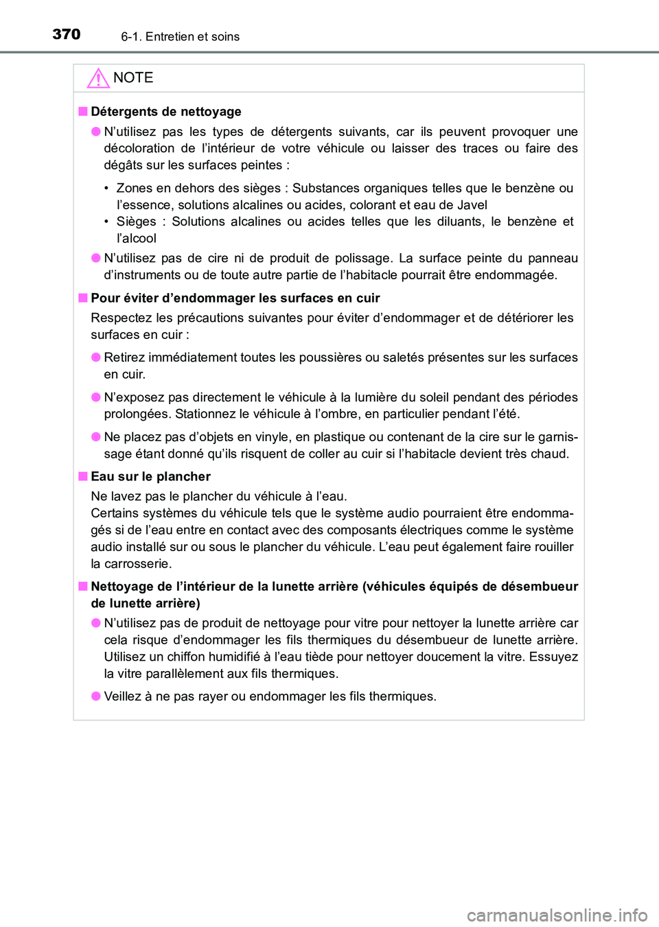 TOYOTA HILUX 2015 Notices Demploi (in French) 3706-1. Entretien et soins
HILUX_OM_OM71213K_(EK)
NOTE
■Détergents de nettoyage
●N’utilisez pas les types de détergents suivants, car ils peuvent provoquer une
décoloration de l’intérieur TOYOTA HILUX 2015 Notices Demploi (in French) 3706-1. Entretien et soins
HILUX_OM_OM71213K_(EK)
NOTE
■Détergents de nettoyage
●N’utilisez pas les types de détergents suivants, car ils peuvent provoquer une
décoloration de l’intérieur