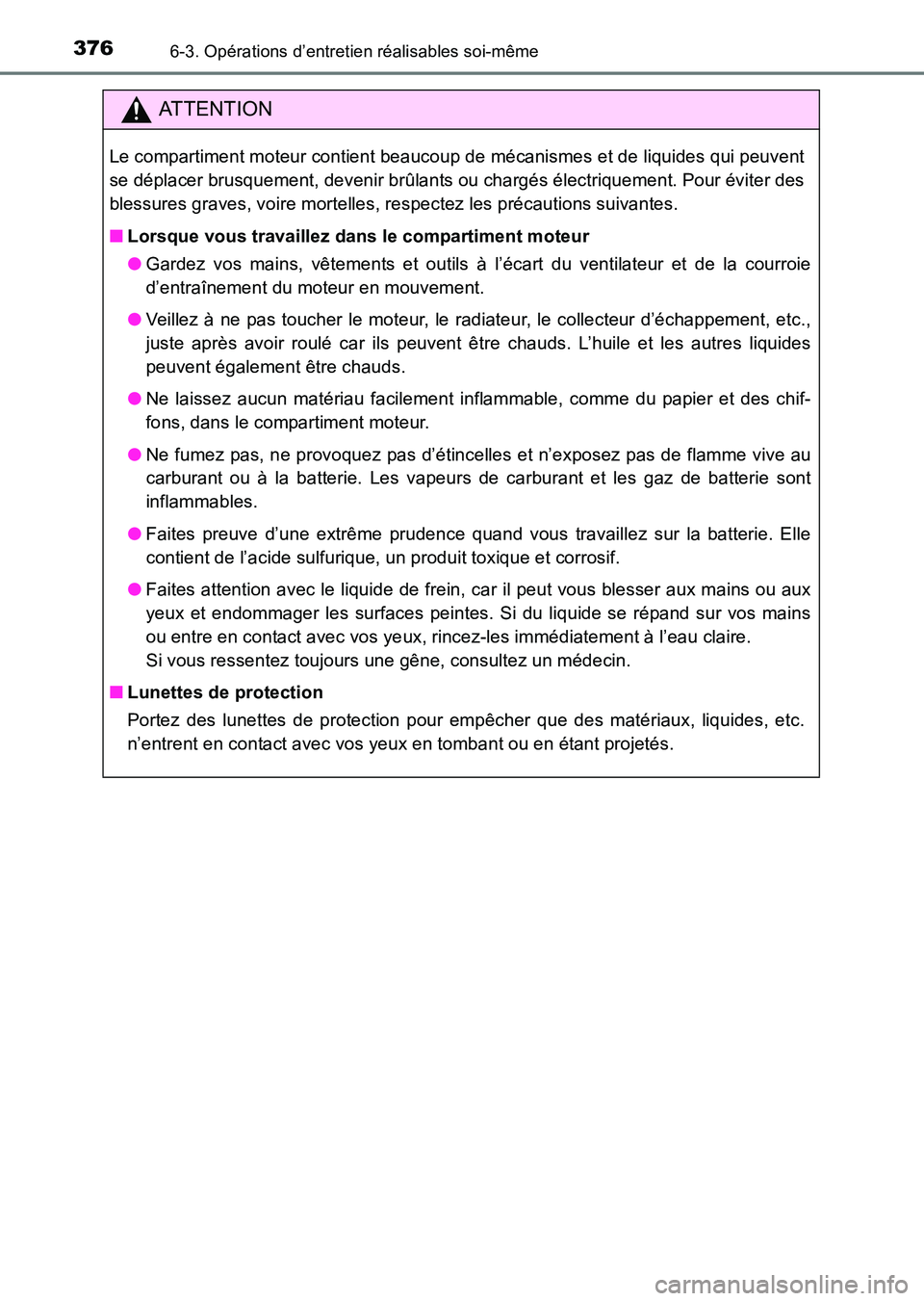 TOYOTA HILUX 2015 Notices Demploi (in French) 3766-3. Opérations d’entretien réalisables soi-même
HILUX_OM_OM71213K_(EK)
ATTENTION
Le compartiment moteur contient beaucoup de mécanismes et de liquides qui peuvent
se déplacer brusquement, d TOYOTA HILUX 2015 Notices Demploi (in French) 3766-3. Opérations d’entretien réalisables soi-même
HILUX_OM_OM71213K_(EK)
ATTENTION
Le compartiment moteur contient beaucoup de mécanismes et de liquides qui peuvent
se déplacer brusquement, d