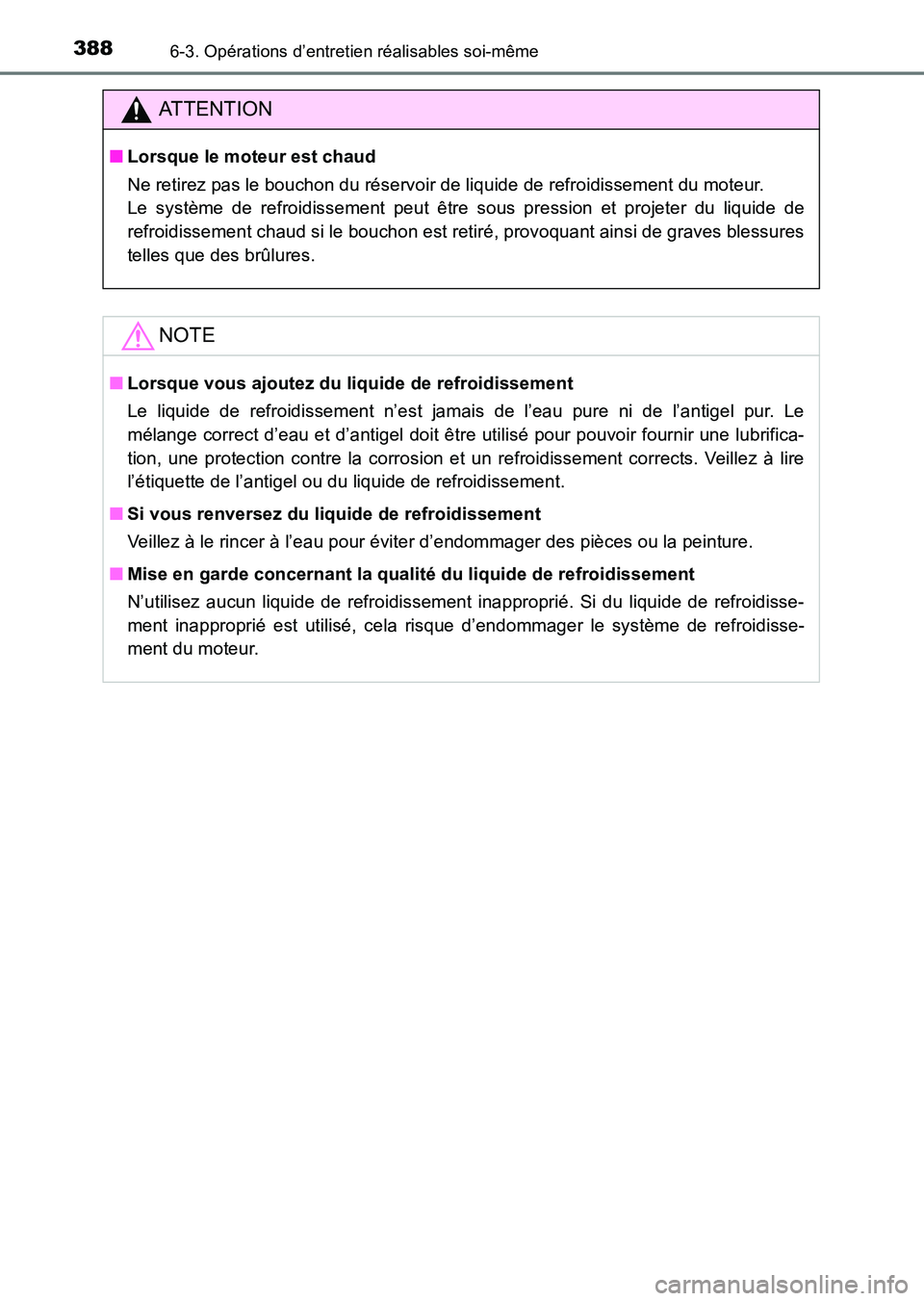 TOYOTA HILUX 2015  Notices Demploi (in French) 3886-3. Opérations d’entretien réalisables soi-même
HILUX_OM_OM71213K_(EK)
ATTENTION
■Lorsque le moteur est chaud
Ne retirez pas le bouchon du réservoir de liquide de refroidissement du moteur