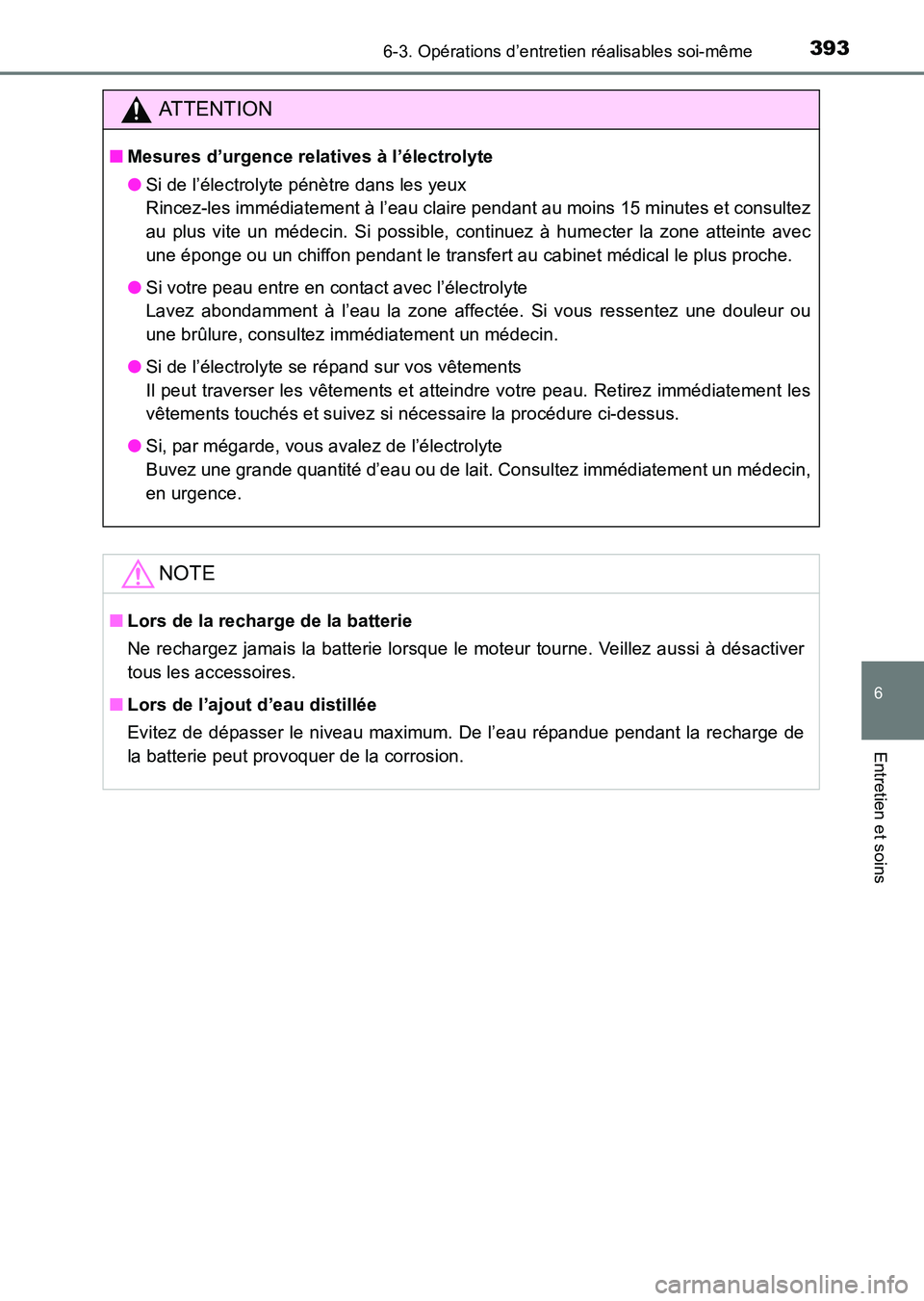 TOYOTA HILUX 2015  Notices Demploi (in French) 3936-3. Opérations d’entretien réalisables soi-même
6
Entretien et soins
HILUX_OM_OM71213K_(EK)
ATTENTION
■Mesures d’urgence relatives à l’électrolyte
●Si de l’électrolyte pénètre 