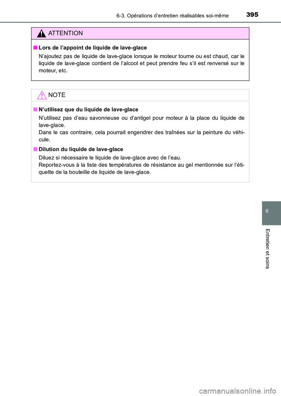 TOYOTA HILUX 2015  Notices Demploi (in French) 3956-3. Opérations d’entretien réalisables soi-même
6
Entretien et soins
HILUX_OM_OM71213K_(EK)
ATTENTION
■Lors de l’appoint de liquide de lave-glace
N’ajoutez pas de liquide de lave-glace 
