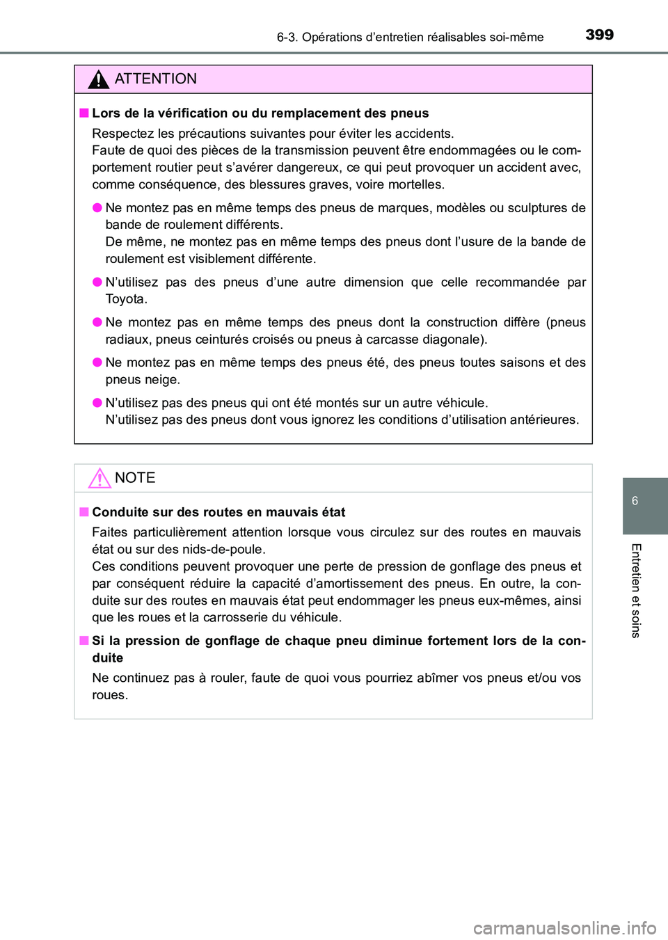 TOYOTA HILUX 2015  Notices Demploi (in French) 3996-3. Opérations d’entretien réalisables soi-même
6
Entretien et soins
HILUX_OM_OM71213K_(EK)
ATTENTION
■Lors de la vérification ou du remplacement des pneus
Respectez les précautions suiva