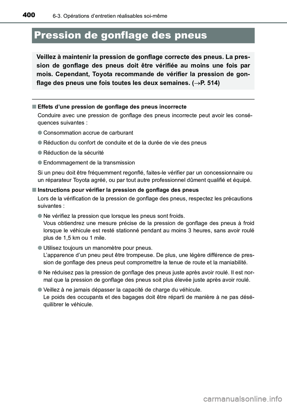 TOYOTA HILUX 2015  Notices Demploi (in French) 4006-3. Opérations d’entretien réalisables soi-même
HILUX_OM_OM71213K_(EK)
Pression de gonflage des pneus
■Effets d’une pression de gonflage des pneus incorrecte
Conduire avec une pression de
