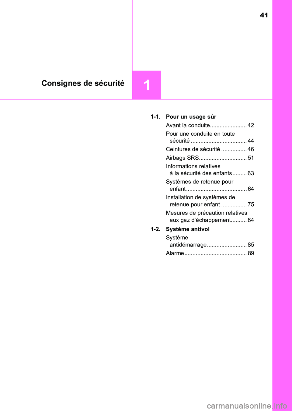 TOYOTA HILUX 2015 Notices Demploi (in French) 41
1Consignes de sécurité
HILUX_OM_OM71213K_(EK)1-1. Pour un usage sûr
Avant la conduite....................... 42
Pour une conduite en toute sécurité ................................... 44
Ceint TOYOTA HILUX 2015 Notices Demploi (in French) 41
1Consignes de sécurité
HILUX_OM_OM71213K_(EK)1-1. Pour un usage sûr
Avant la conduite....................... 42
Pour une conduite en toute sécurité ................................... 44
Ceint